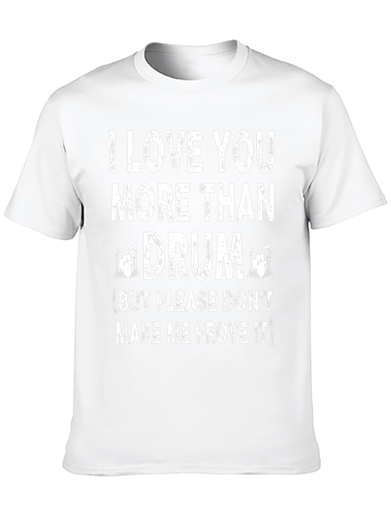 I Love You More Than Drum T-Shirt
