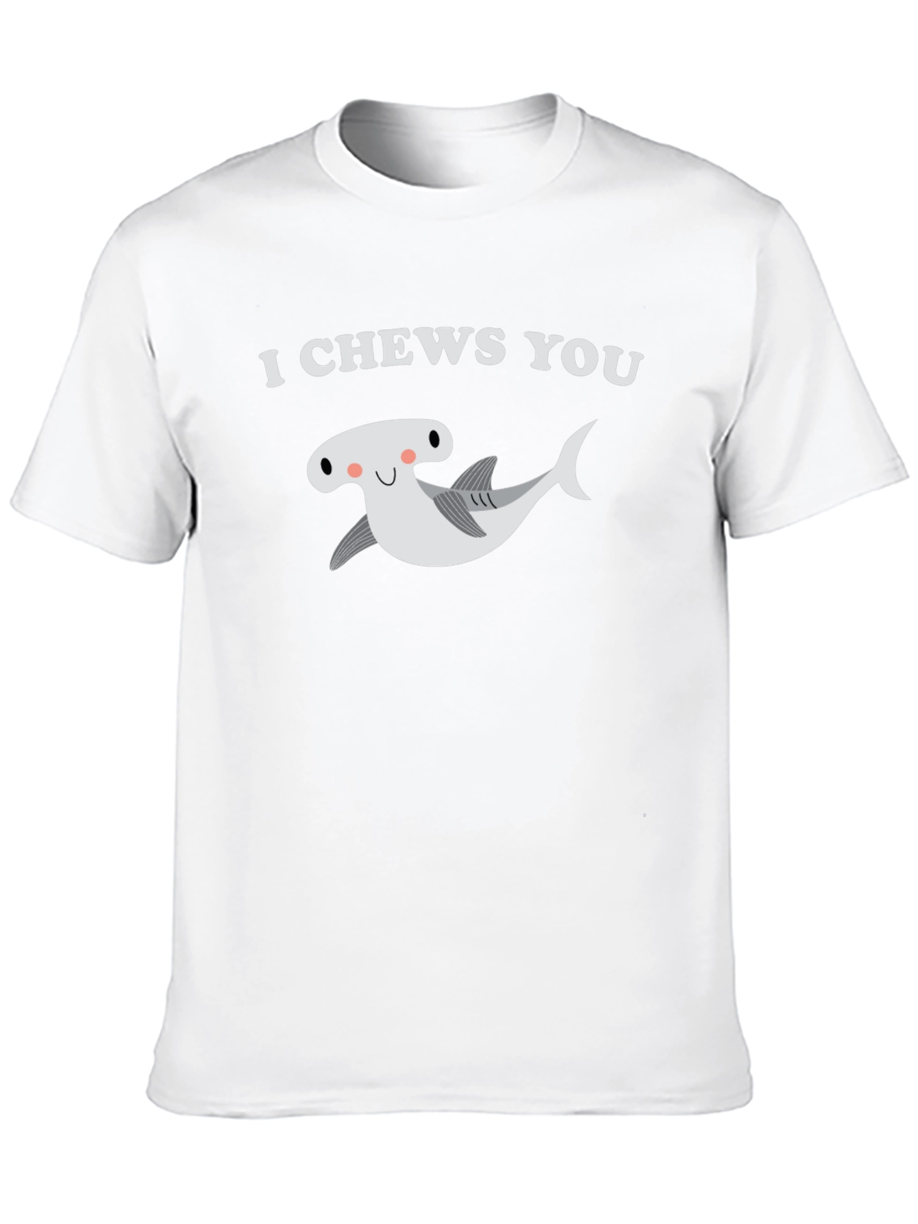 I Chews You Hammerhead Shark T-Shirt