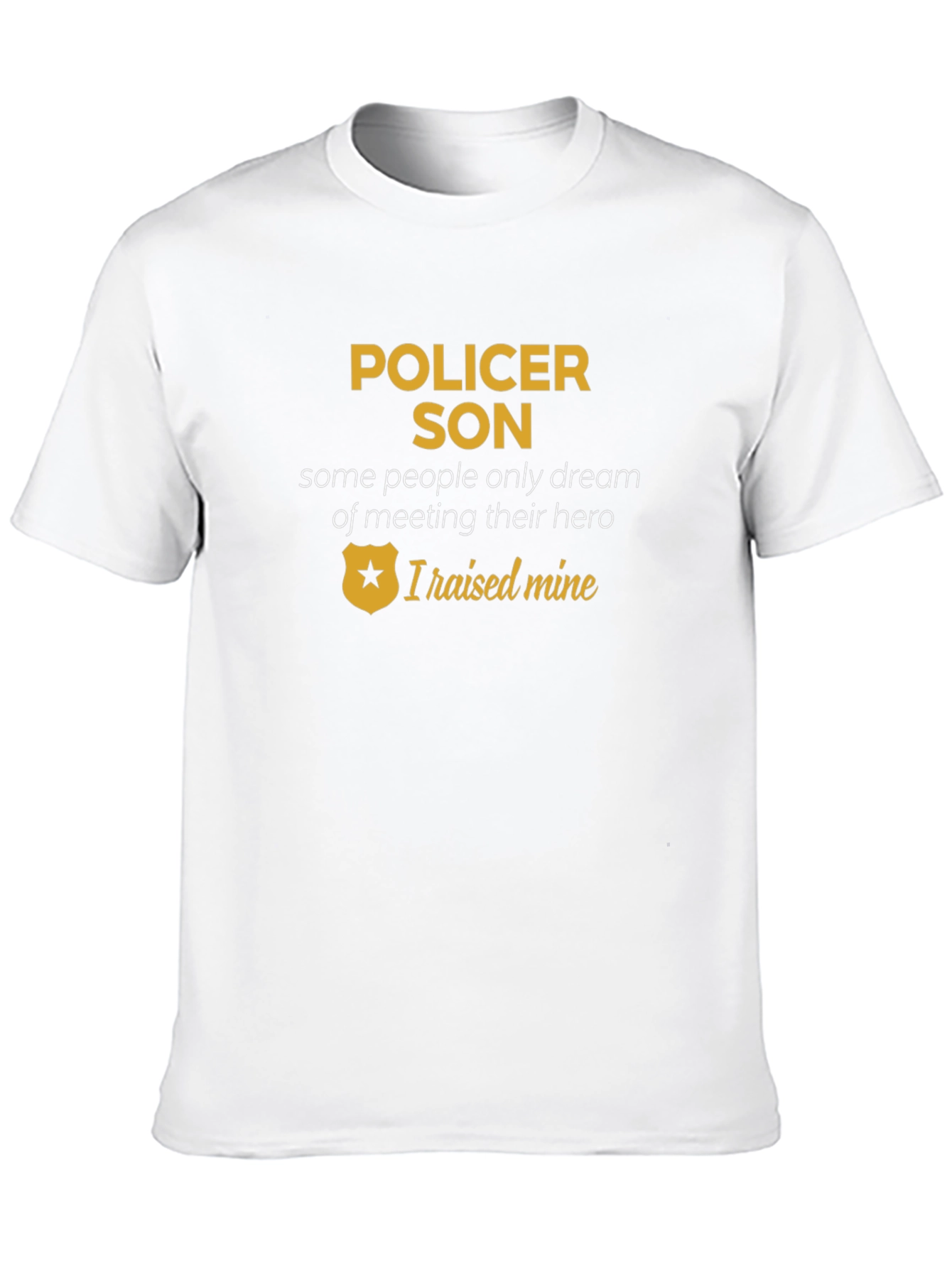 Pollicer Son T-Shirt - I Raised Mine Hero Tee