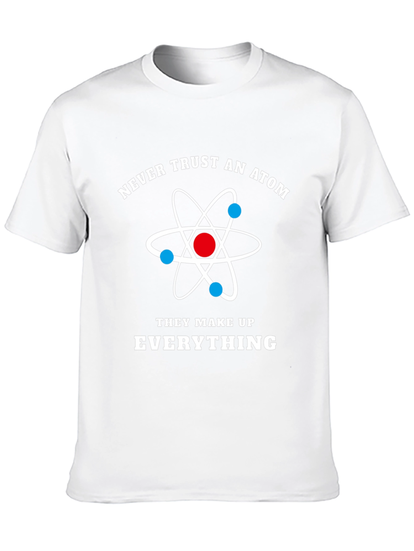 Funny Science Atom T-Shirt - Never Trust An Atom