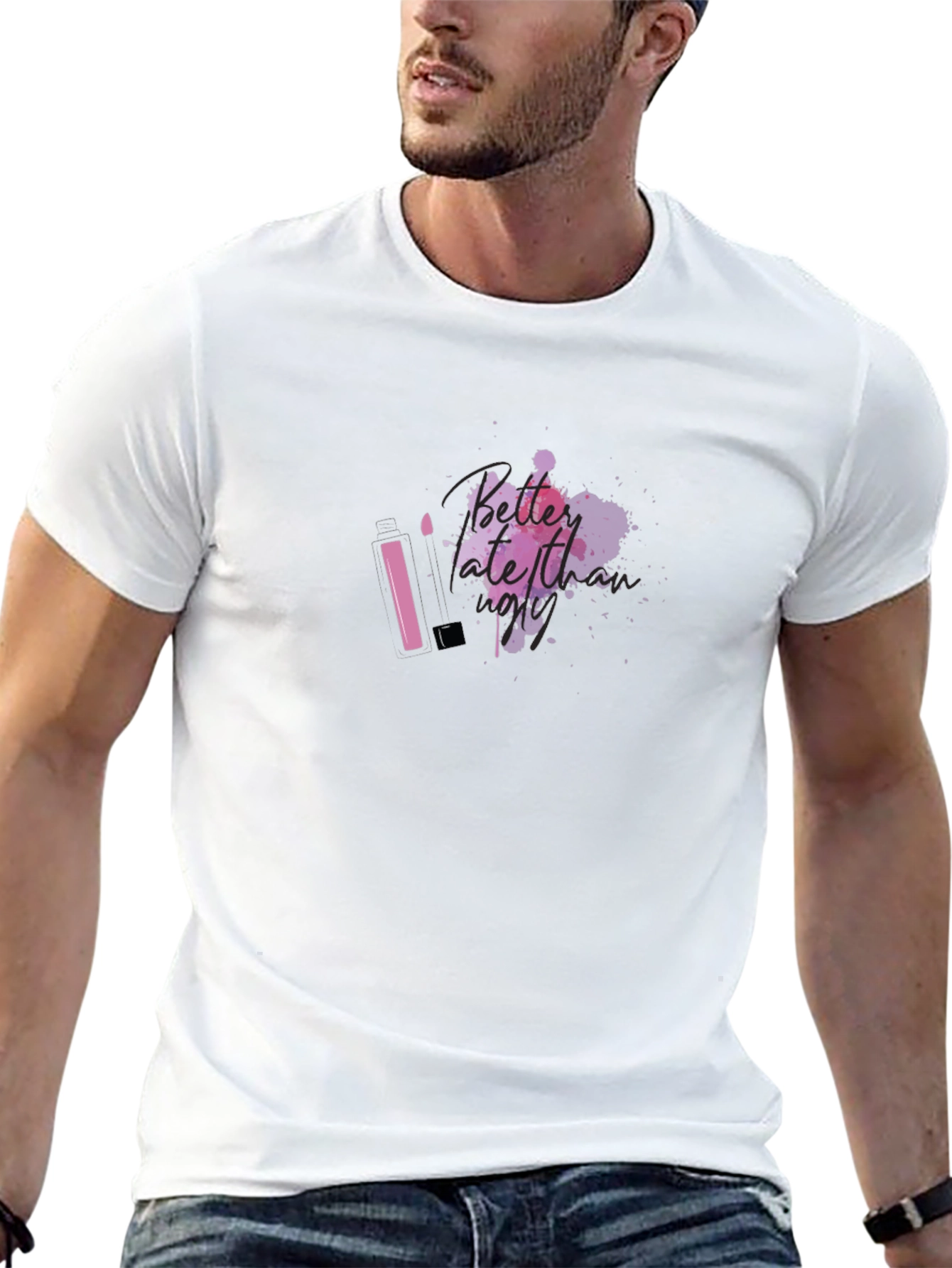Better Late Than Ugly T-Shirt