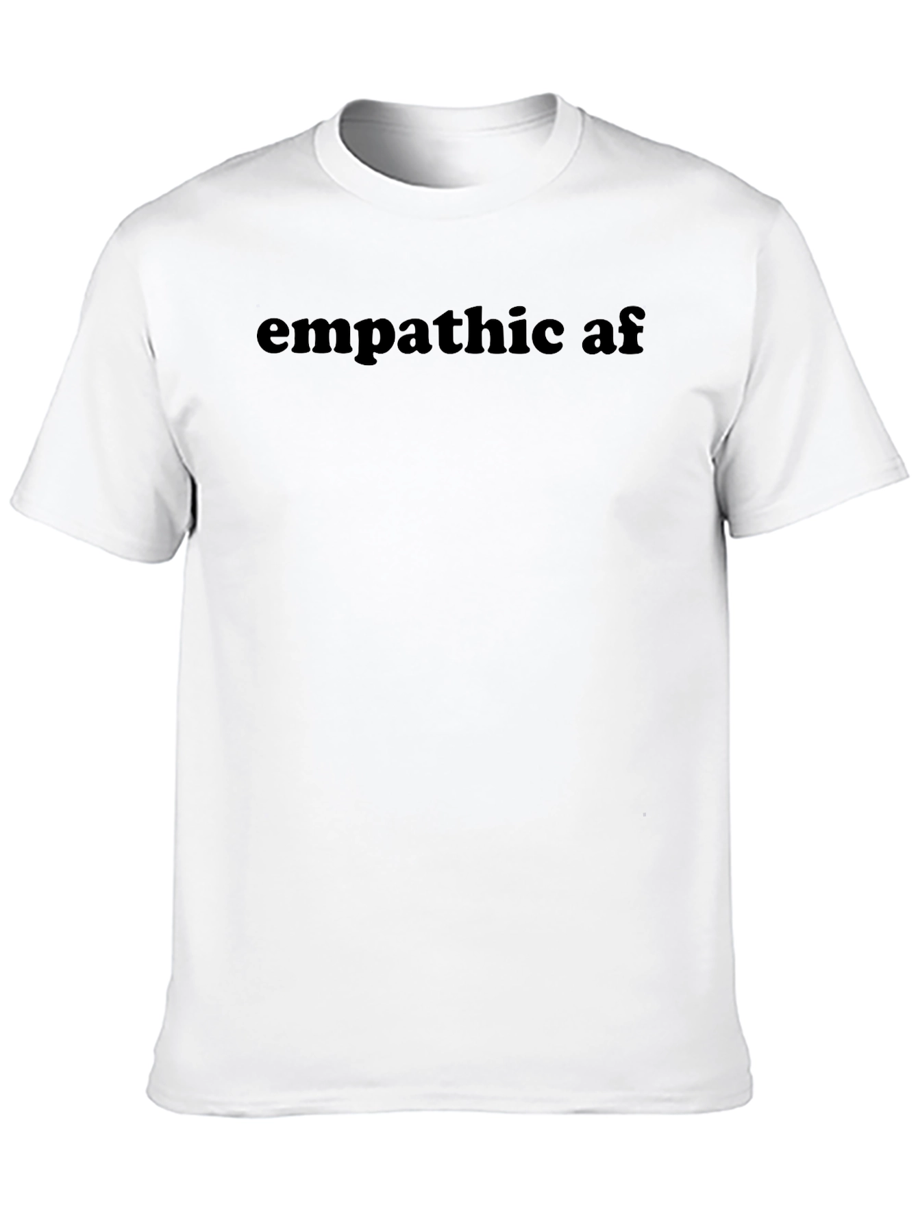 Empathetic AF Black T-Shirt - Unisex
