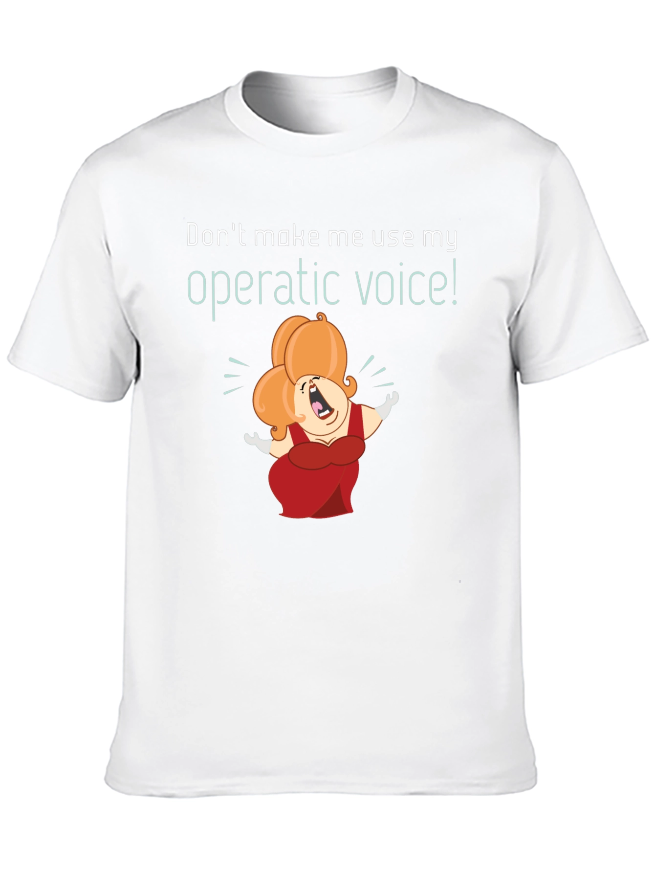 Operatic Voice T-Shirt: Funny Music Lover Tee