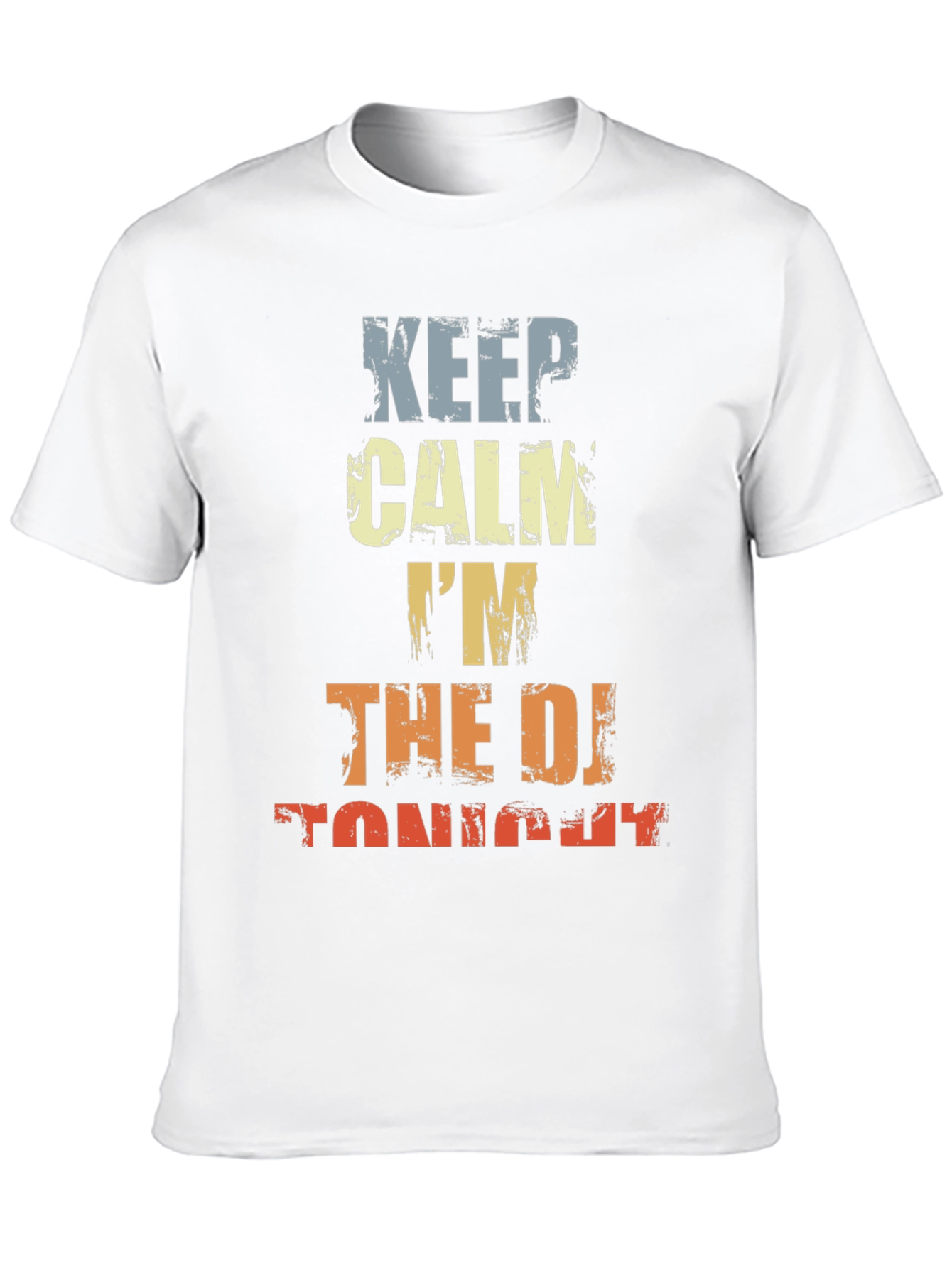 Keep Calm Im The DJ Tonight T-Shirt