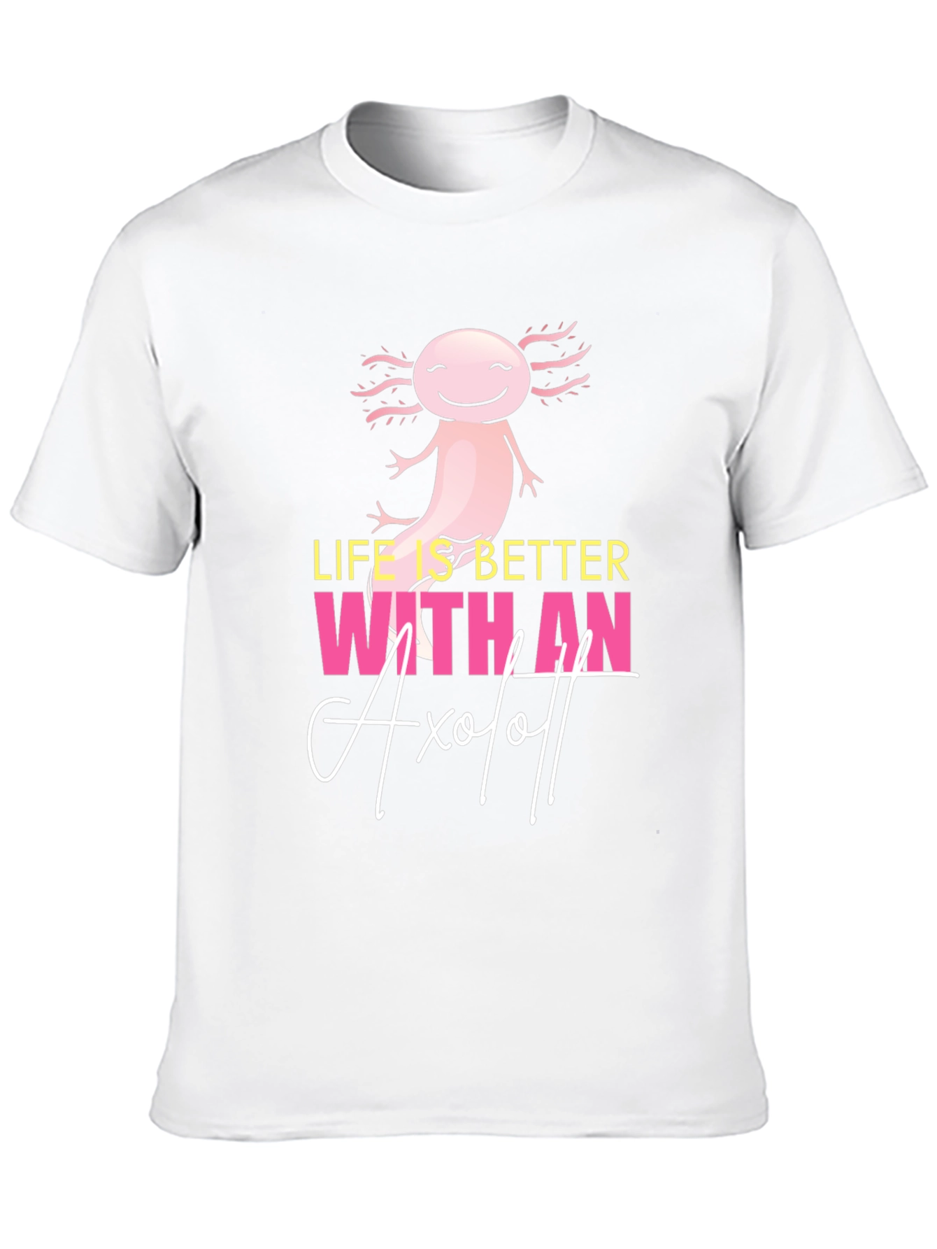 Life is Better with an Axolotl Graphic T-Shirt