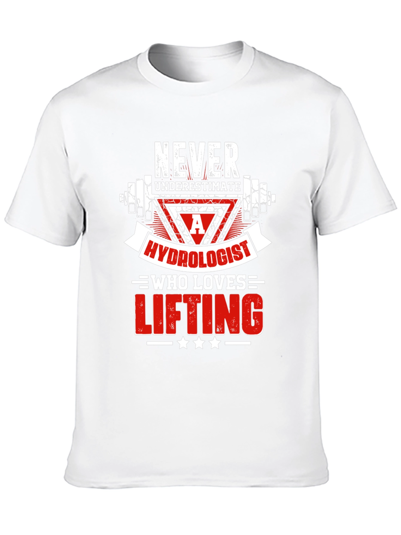Hydrologist Lifting T-Shirt - Never Underestimate!