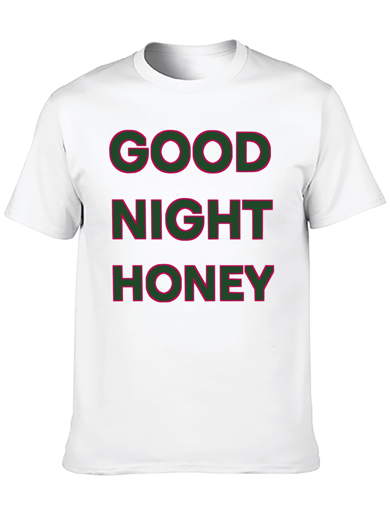 Good Night Honey T-Shirt - Casual Graphic Tee