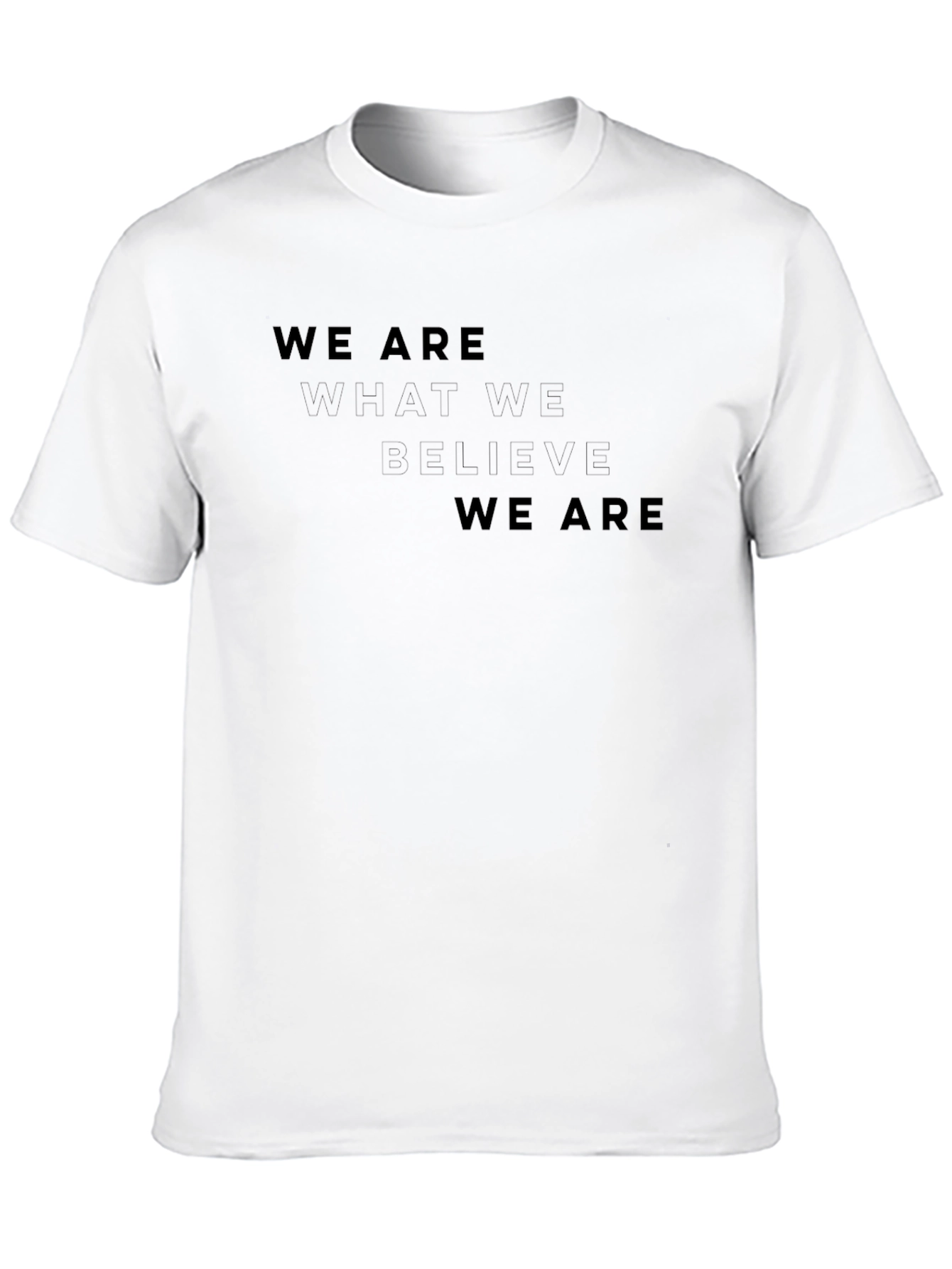 Motivational Graphic Tee - We Are What We Believe