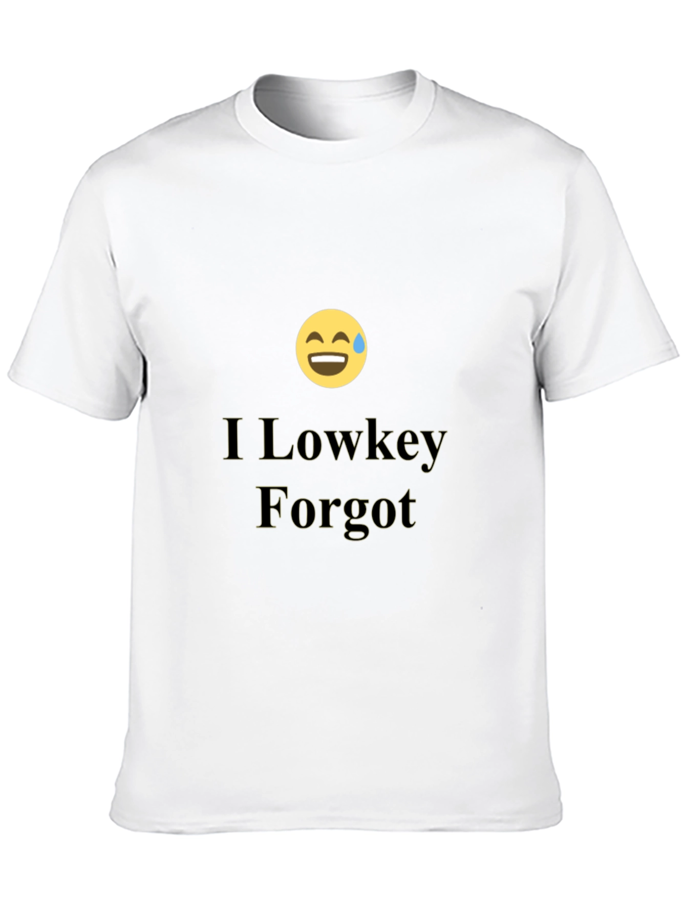 I Lowkey Forgot T-Shirt - Funny Graphic Tee