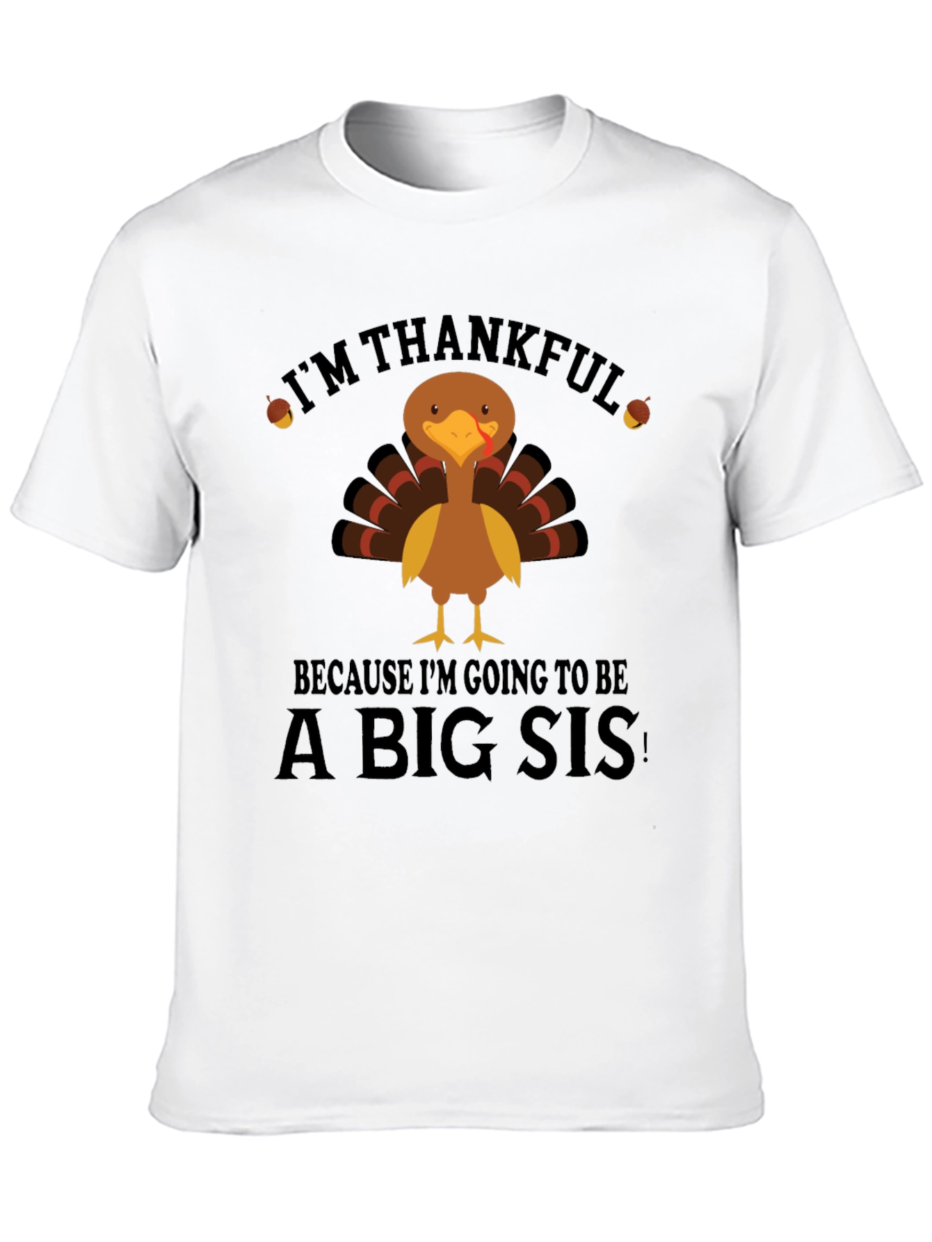Im Thankful Big Sis Turkey Thanksgiving T-Shirt
