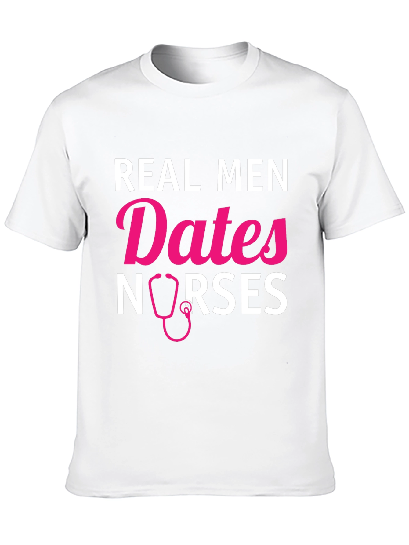 Real Men Date Nurses Graphic T-Shirt
