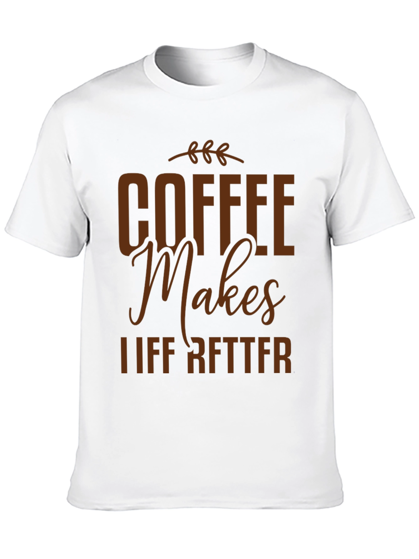 Coffee Makes Life Better Graphic T-Shirt