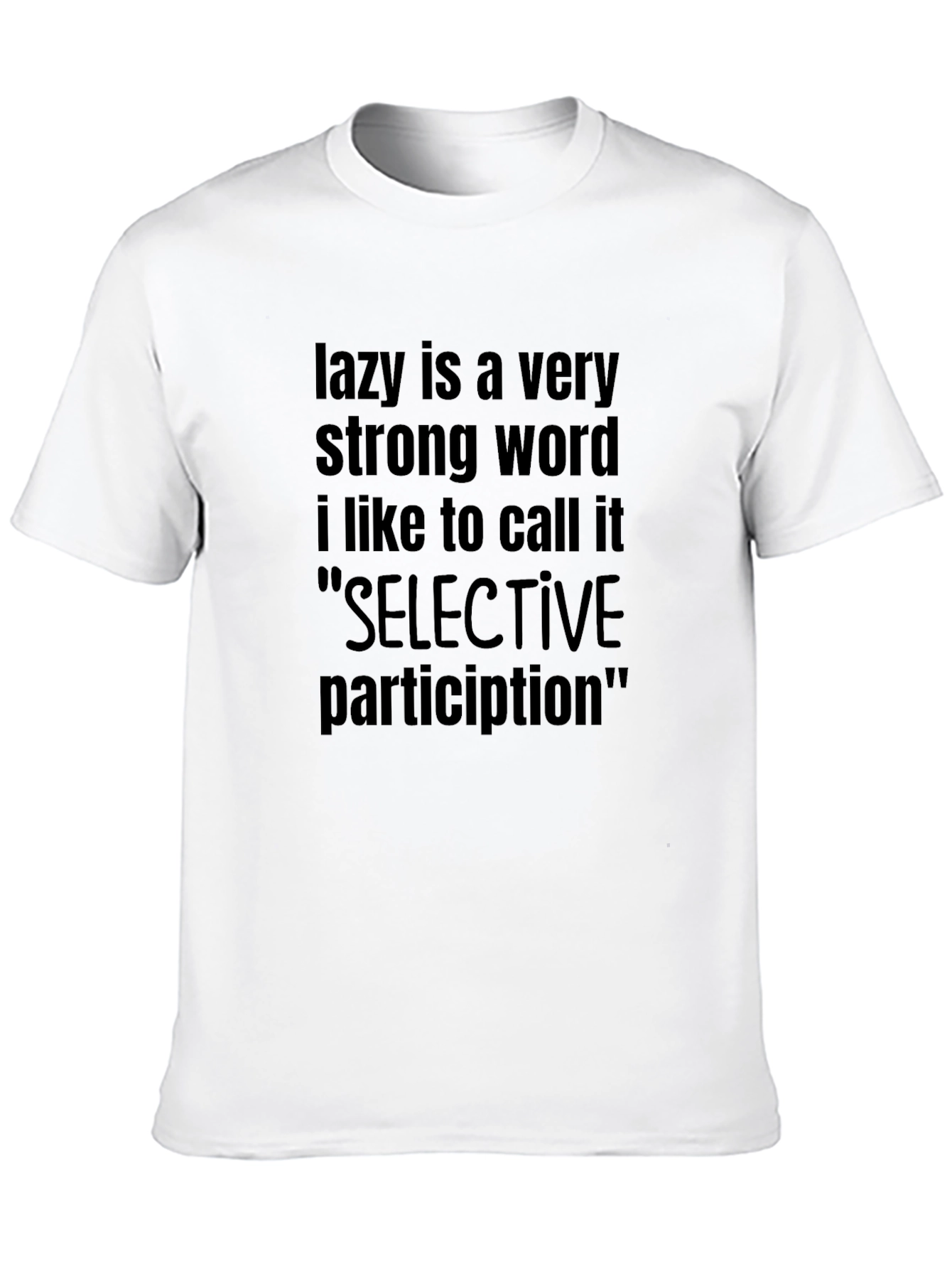 Lazy is a Very Strong Word T-Shirt