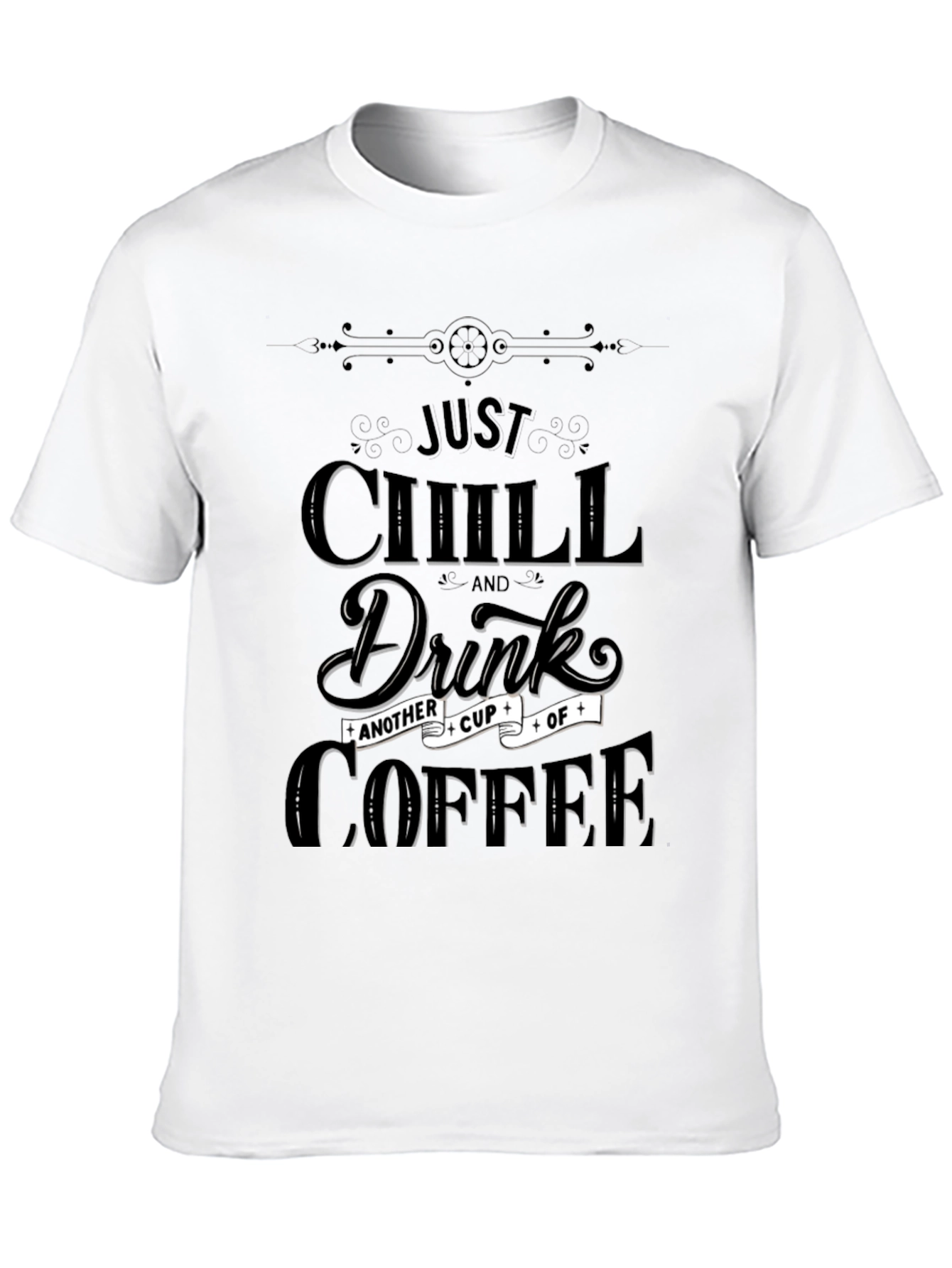 Just Chill & Drink Coffee Graphic T-Shirt