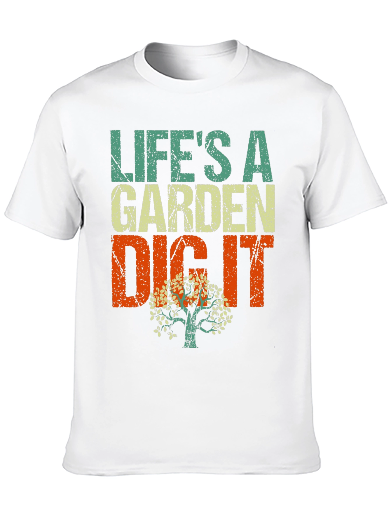 Lifes a Garden Dig It T-Shirt