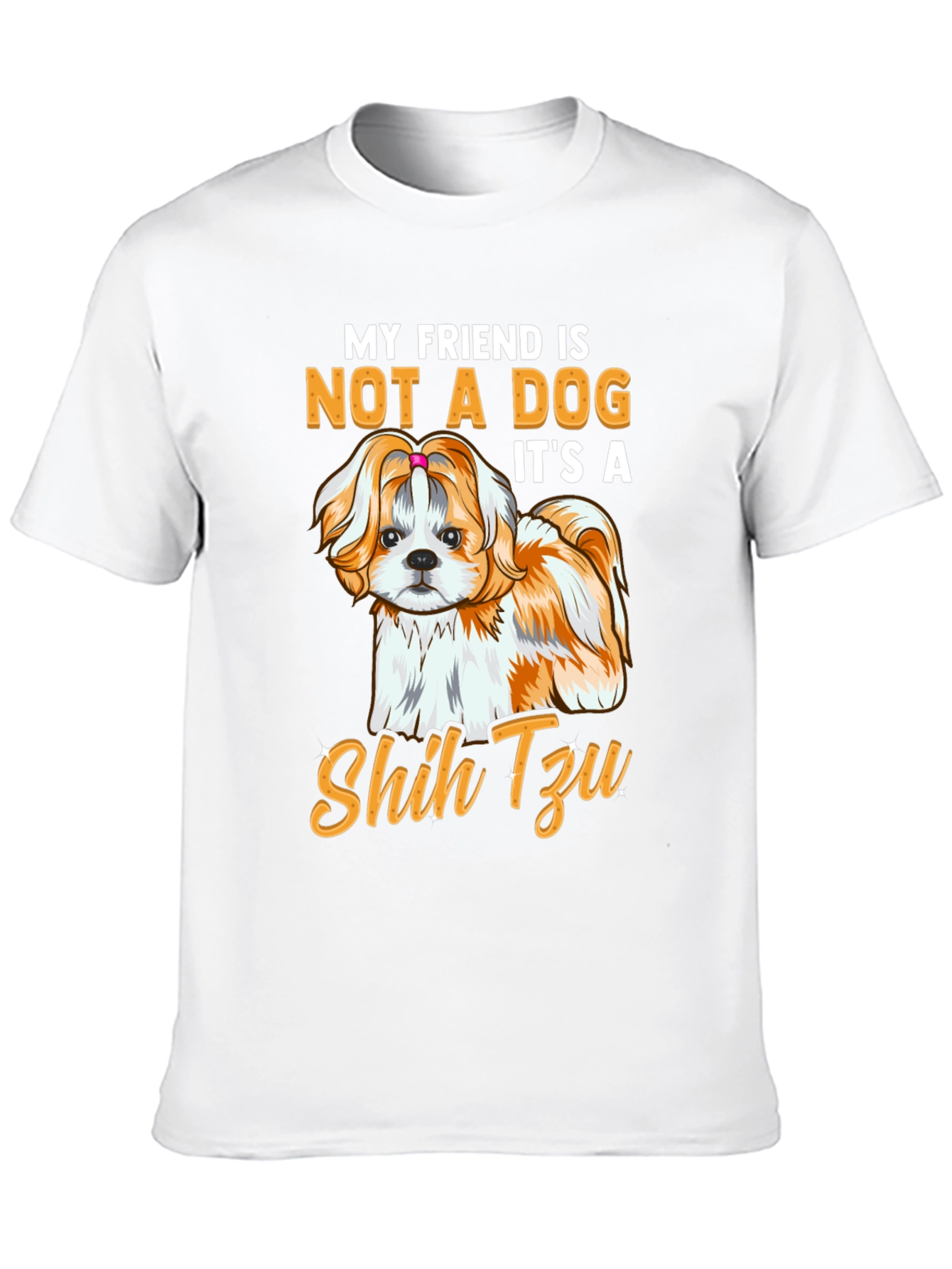 My Friend Shih Tzu T-Shirt - Dog Lover Apparel