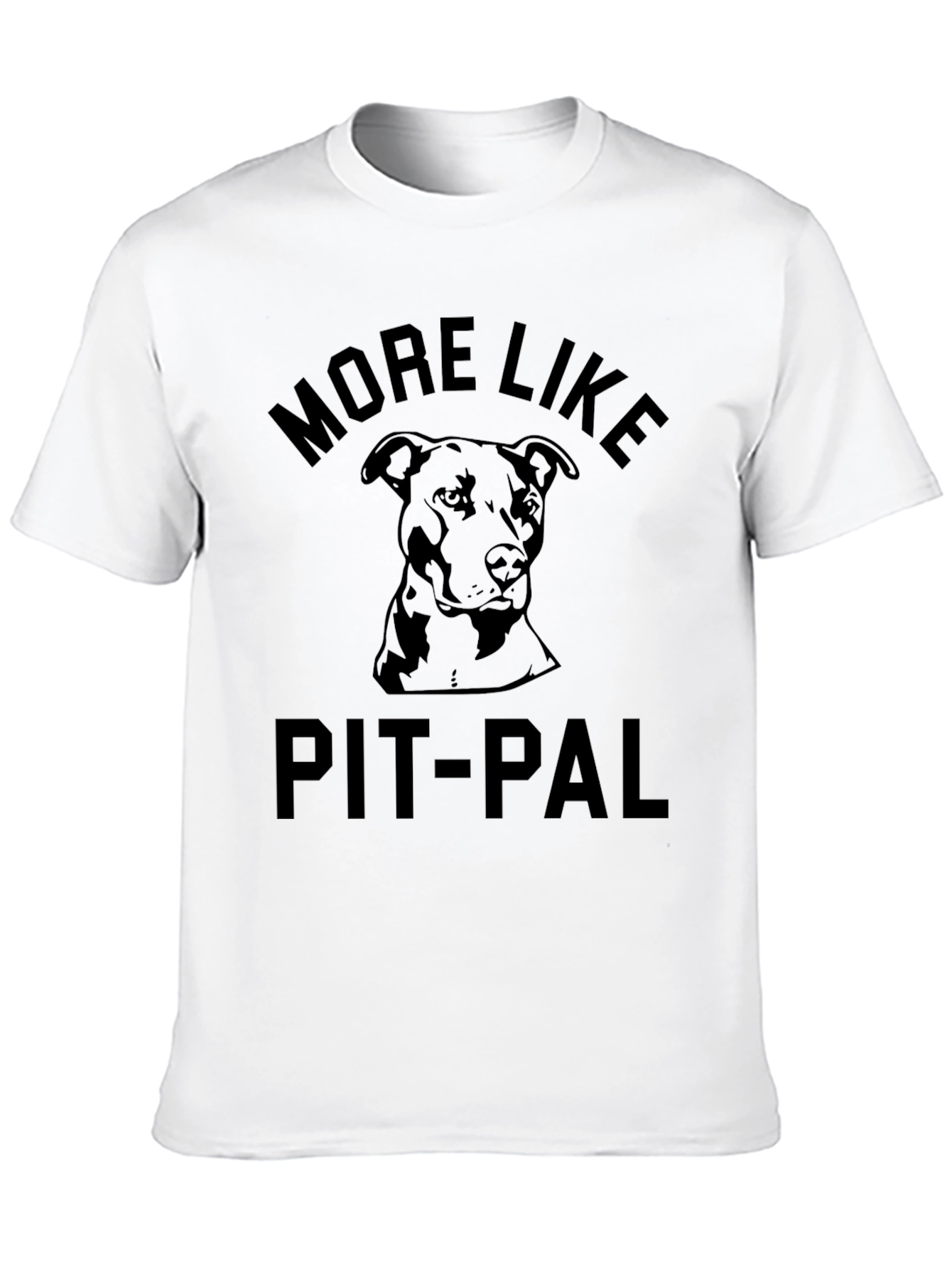 More Like Pit-Pal T-Shirt - Dog Lover Tee