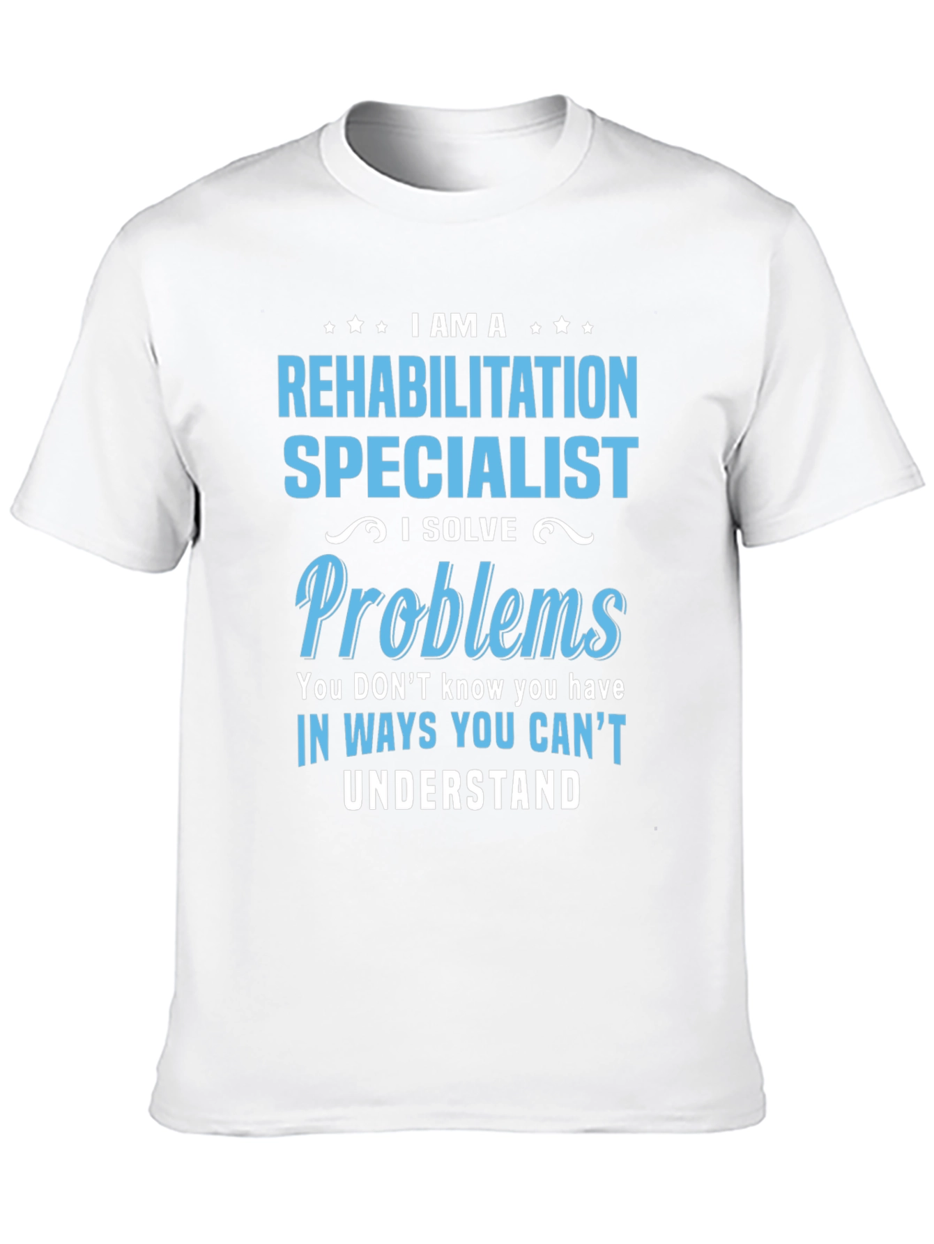 Rehabilitation Specialist T-Shirt - I Solve Problems