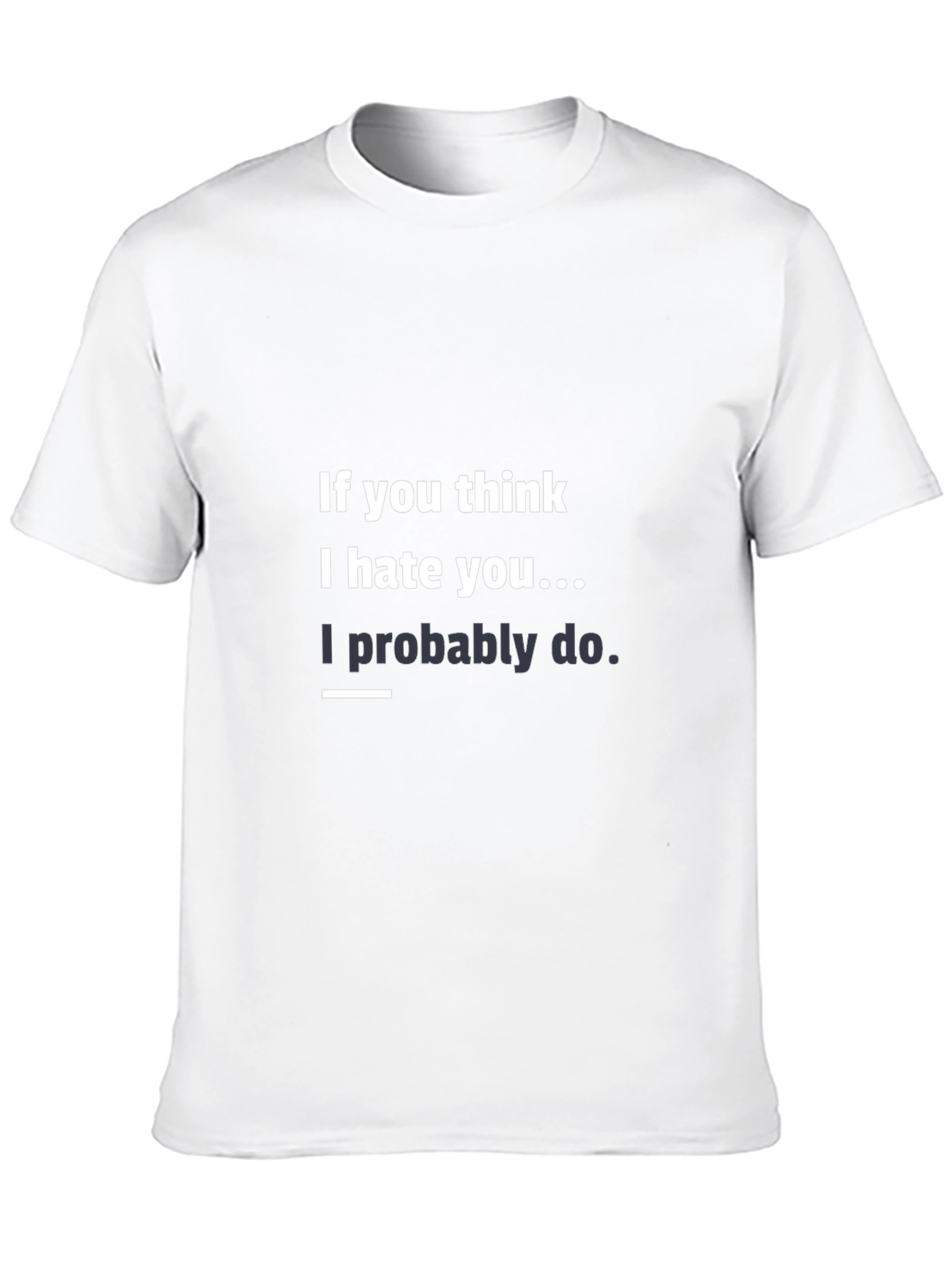 Humorous Graphic Tee - I Hate You!
