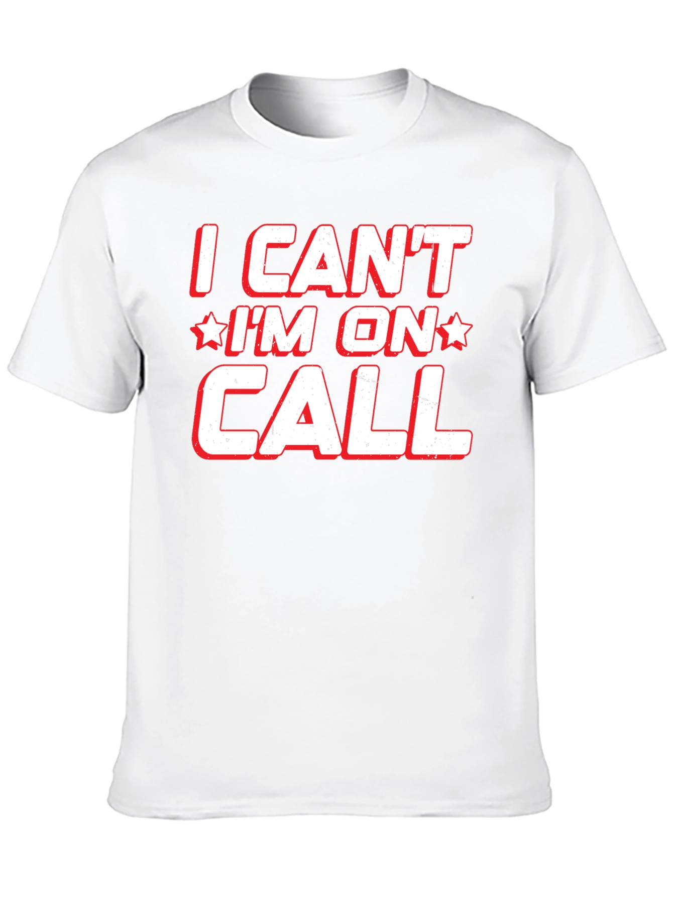 I Cant Im On Call T-Shirt