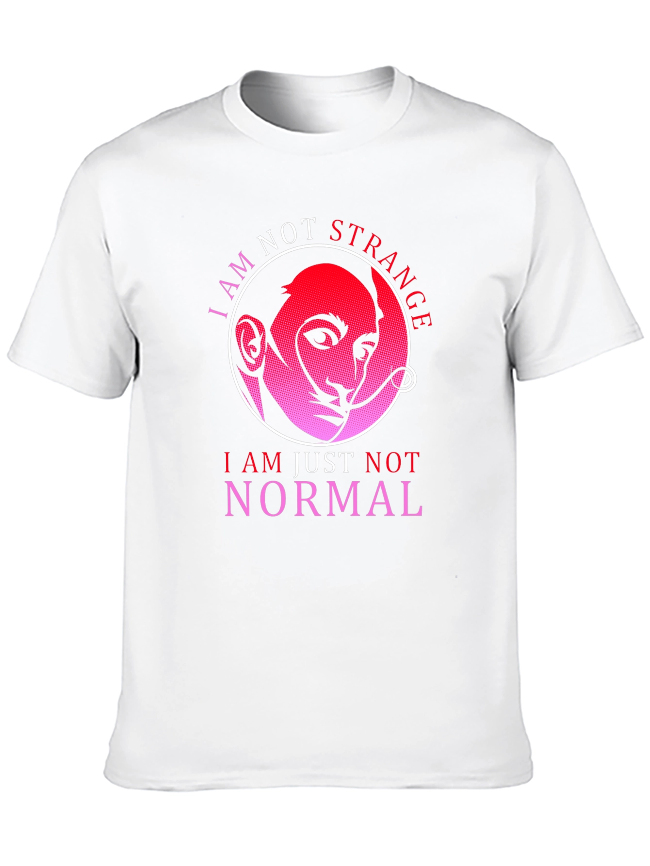 I Am Not Strange Funny T-Shirt