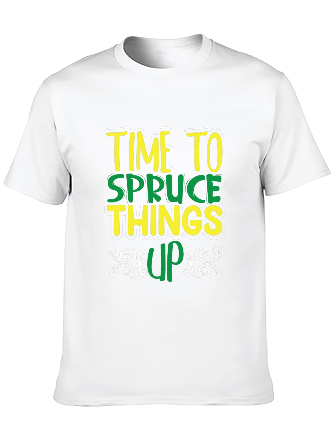 Time to Spruce Things Up T-Shirt