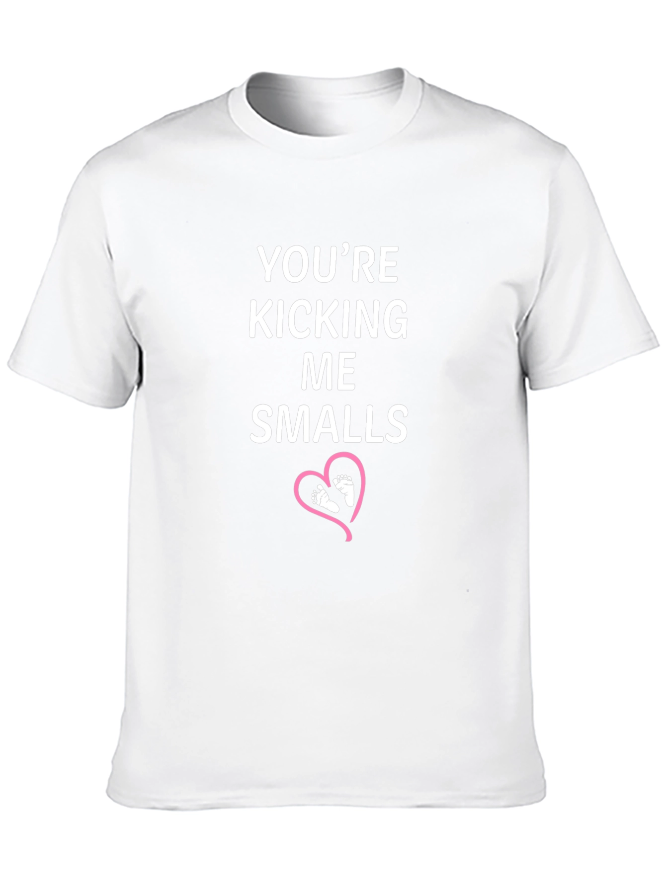 Youre Kicking Me Smalls T-Shirt