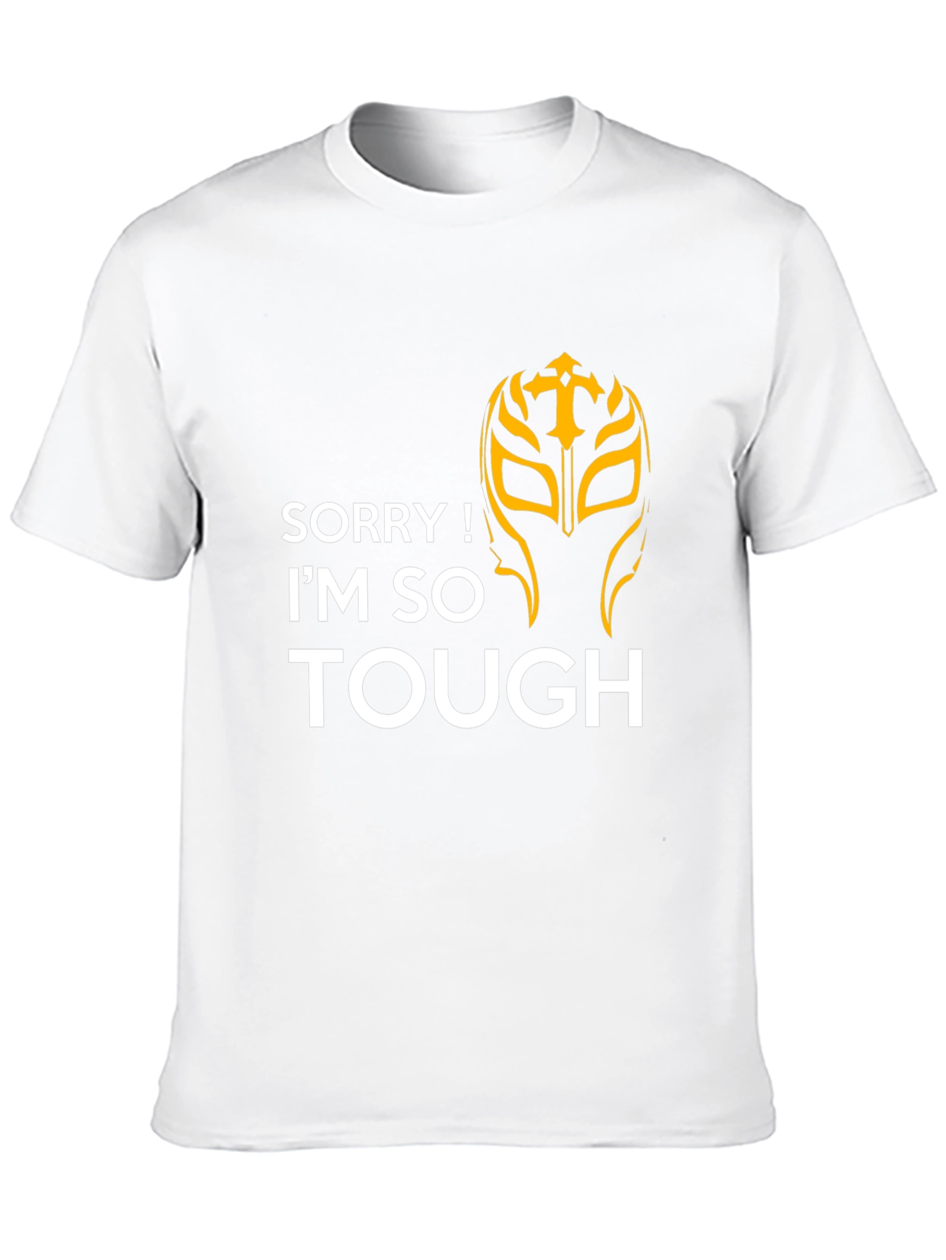 Sorry Im So Tough T-Shirt