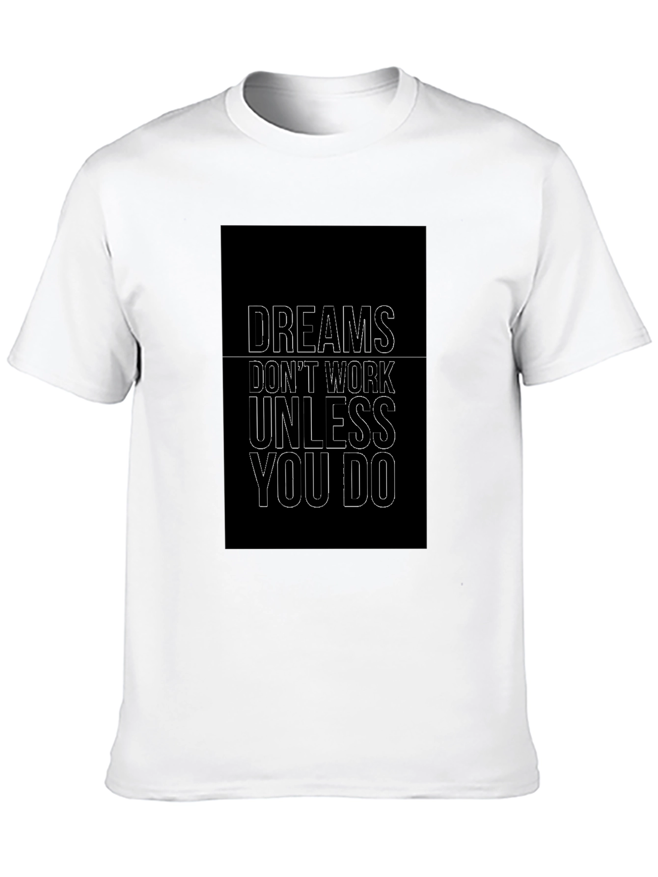 Motivational Dreams Dont Work T-Shirt