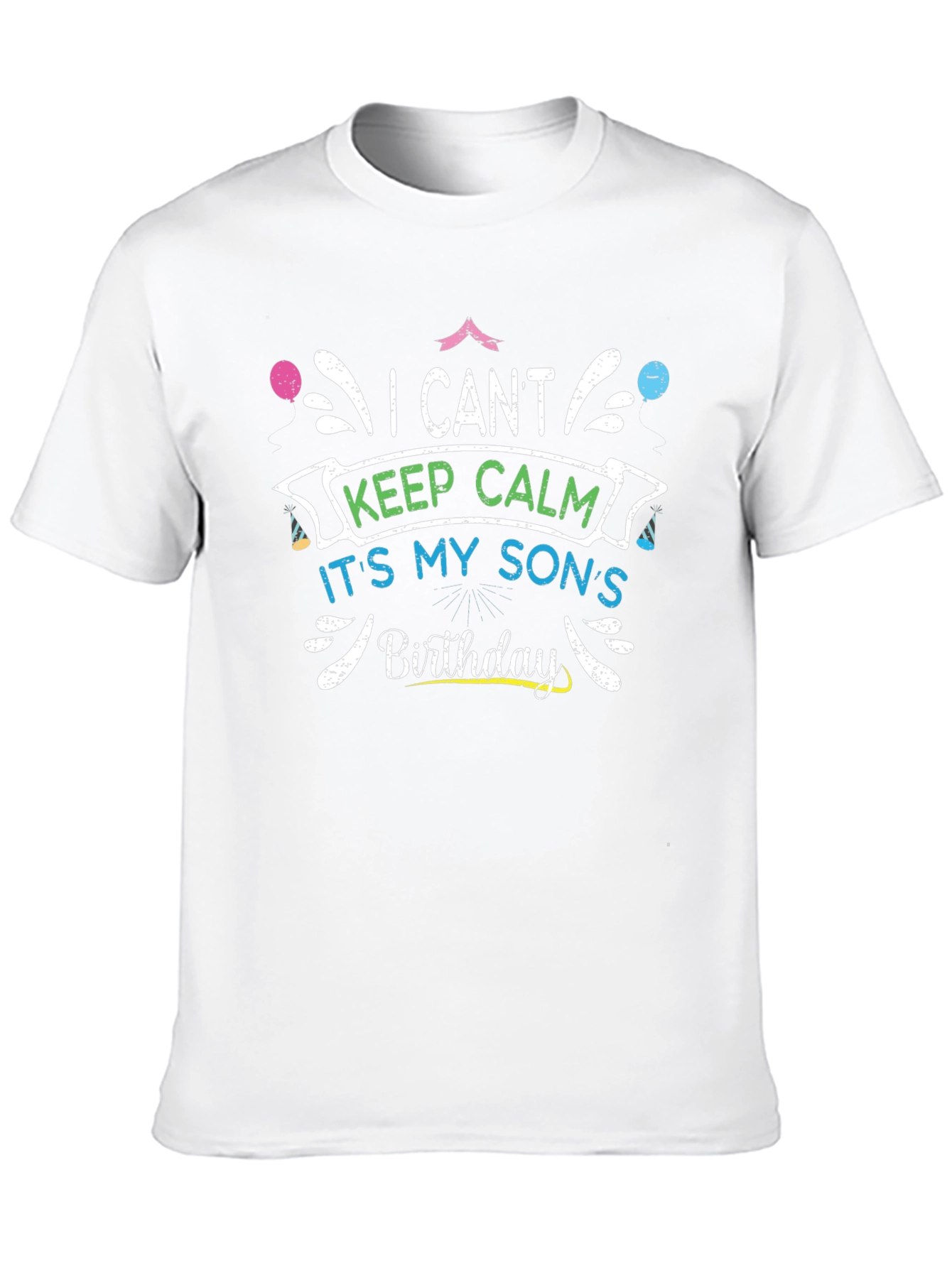 I Cant Keep Calm Its My Sons Birthday T-Shirt