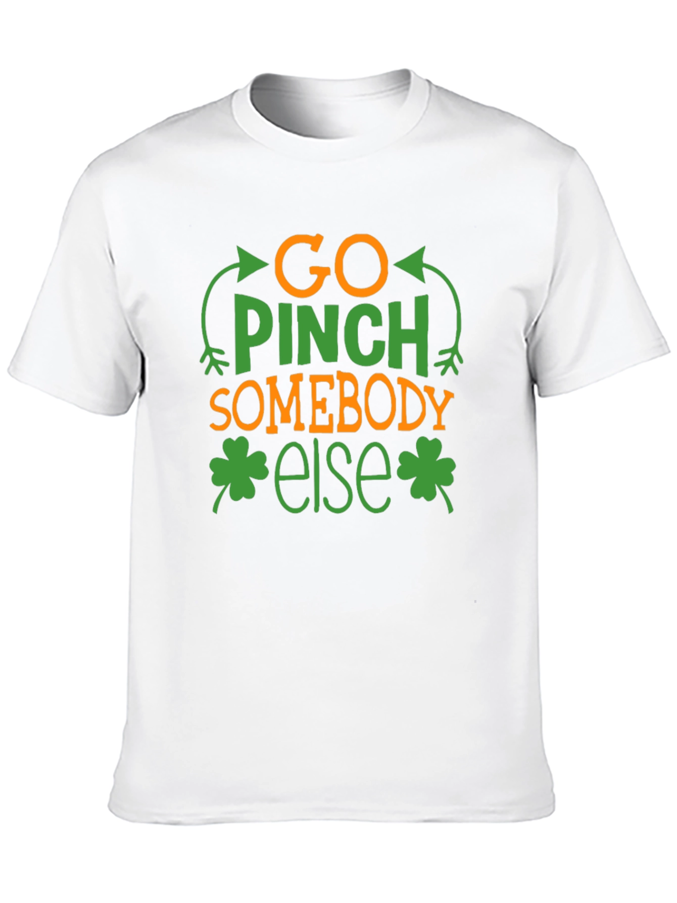 Go Pinch Somebody Else St. Patricks Day Tee