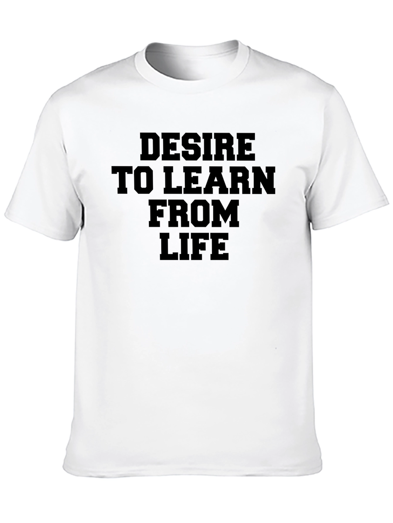 Desire to Learn From Life Graphic T-Shirt