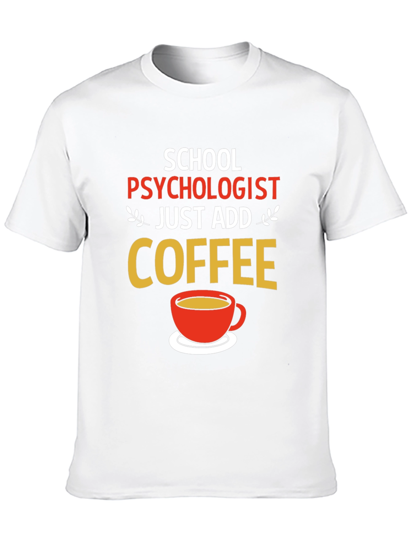 School Psychologist Coffee T-Shirt - Funny Gift