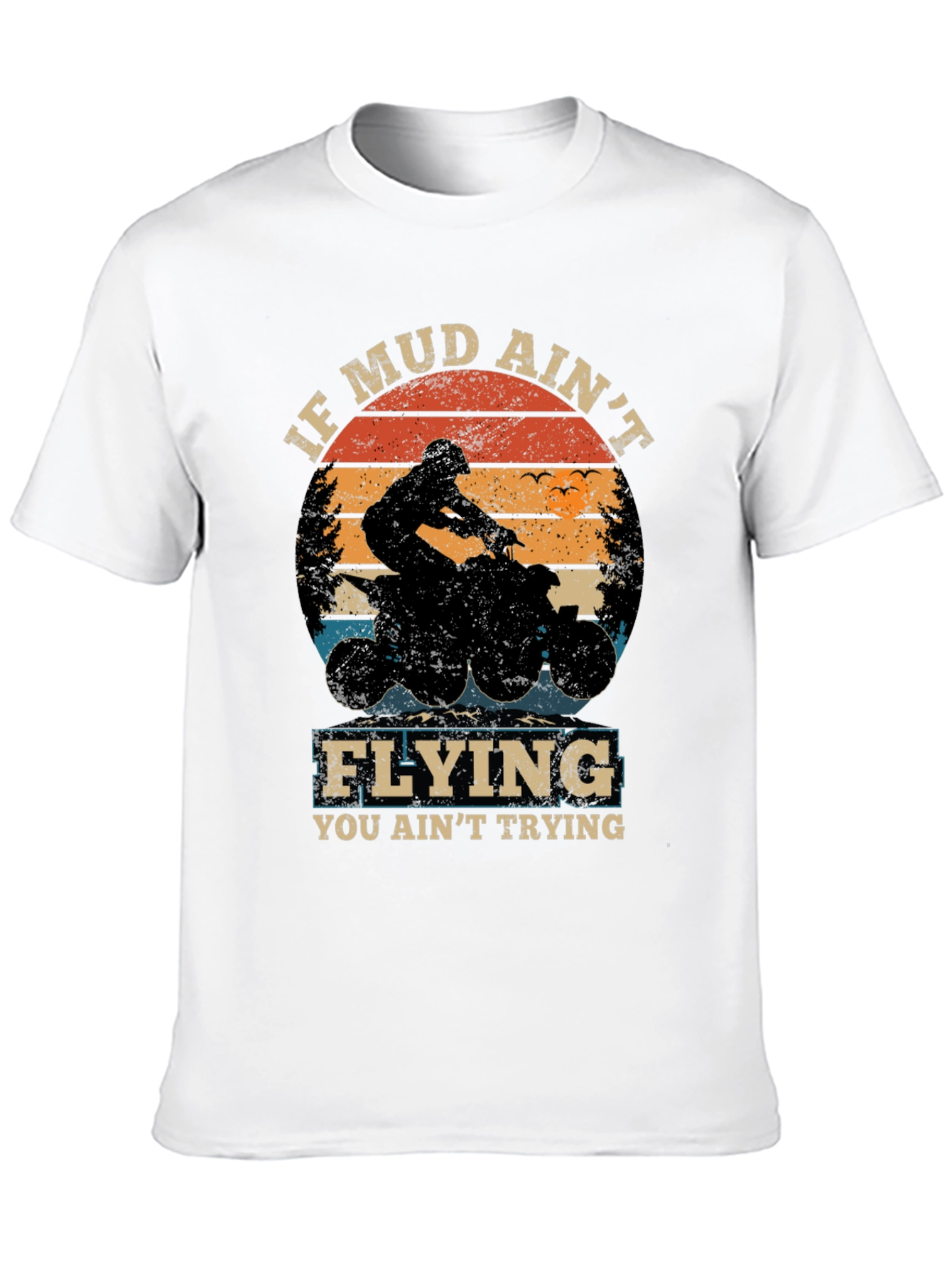If Mud Aint Flying ATV T-Shirt