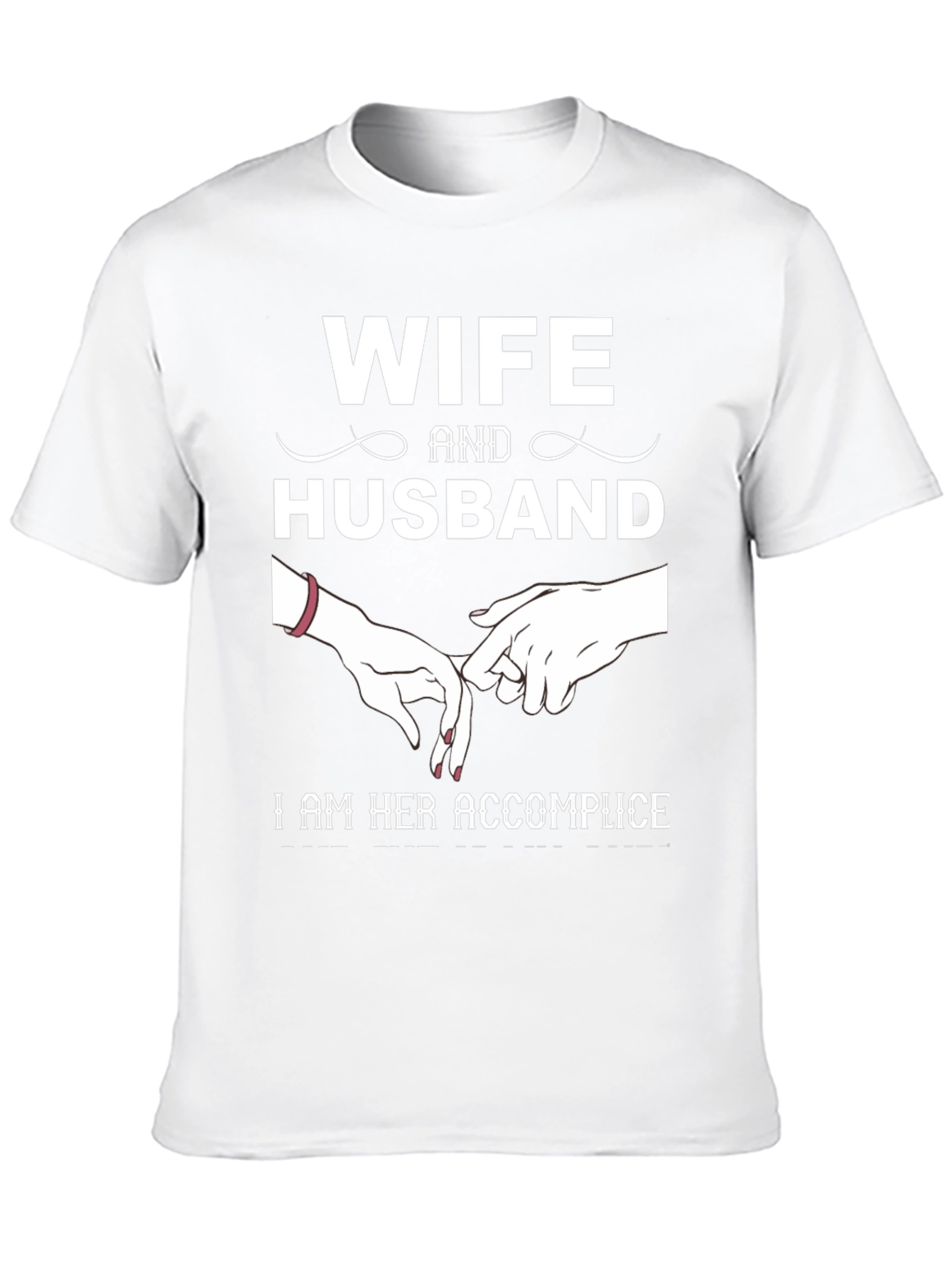 Wife and Husband Tee: I Am Her Accomplice