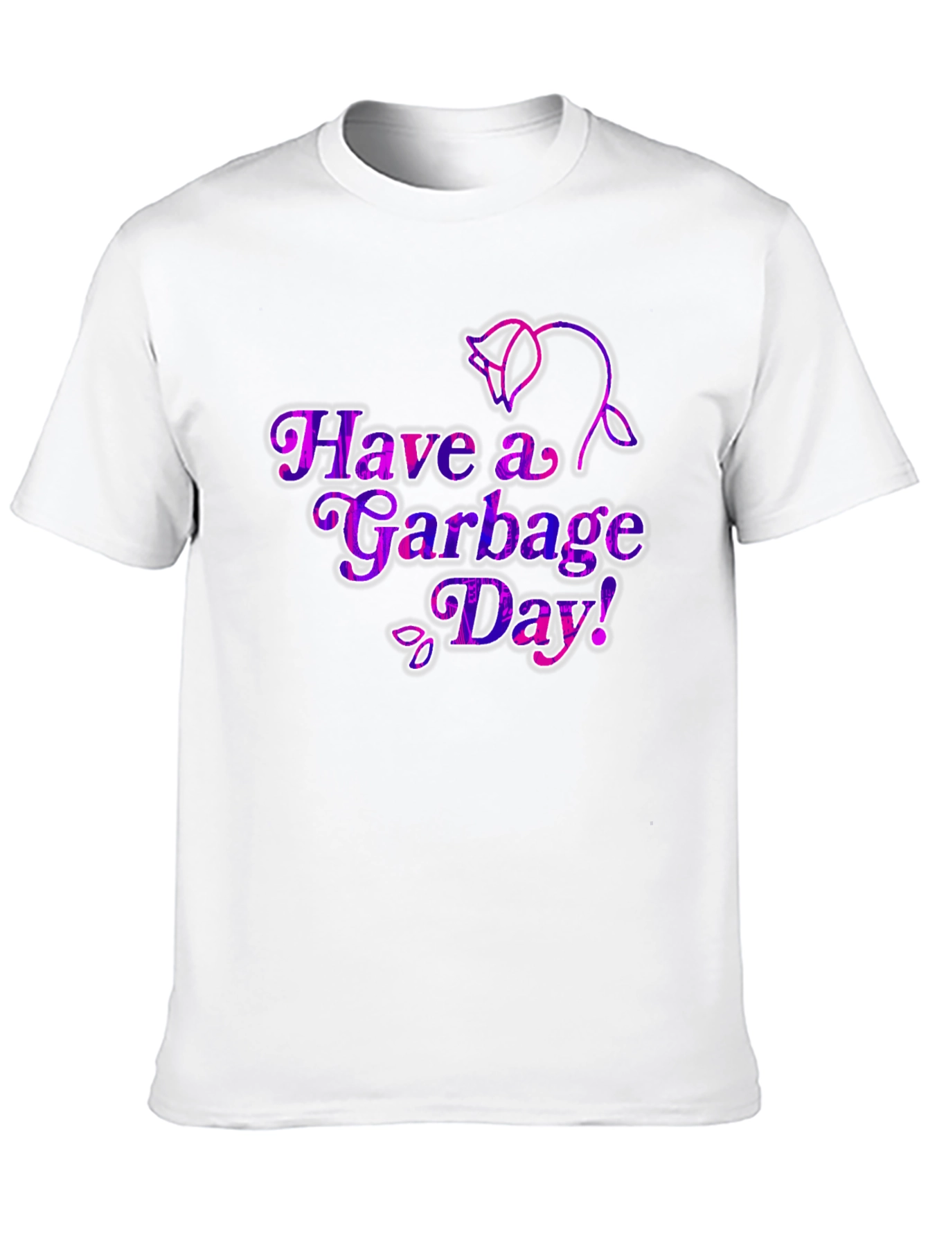 Have a Garbage Day! T-Shirt