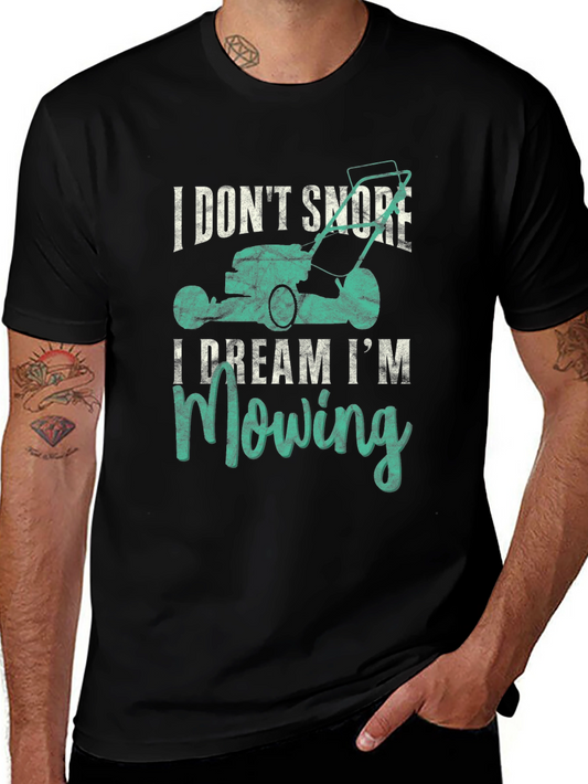 Funny I Dont Snore I Dream Im Mowing T-Shirt