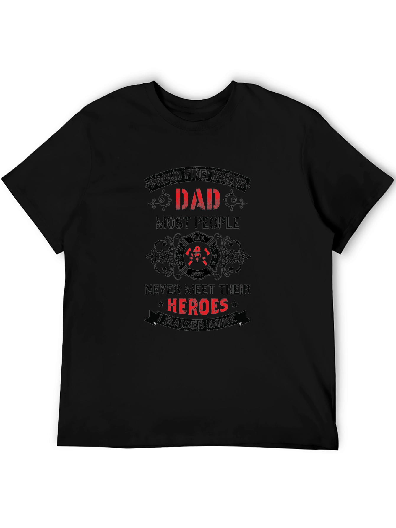 Proud Firefighter Dad T-Shirt - Heroes I Raised Mine