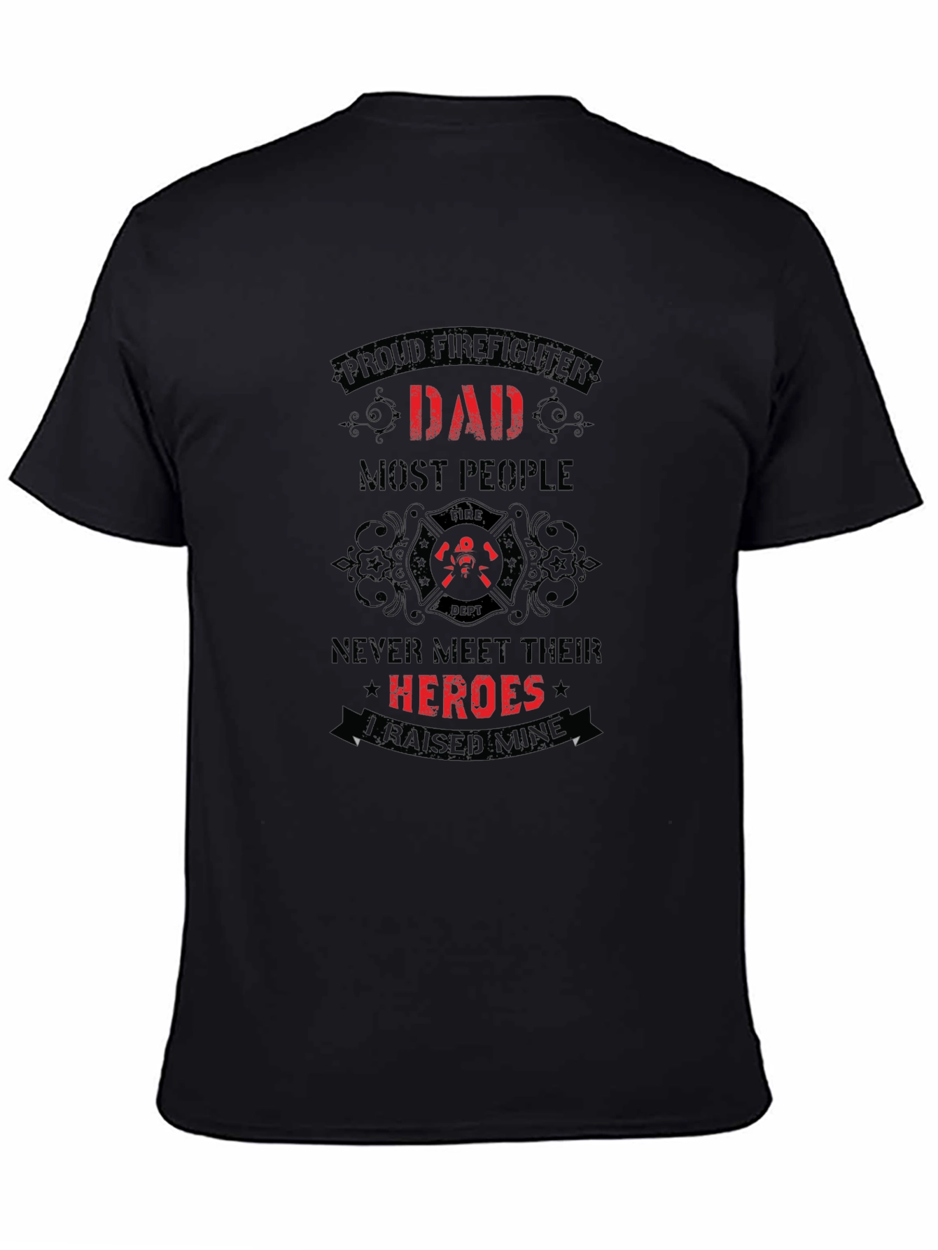 Proud Firefighter Dad T-Shirt - Heroes I Raised Mine