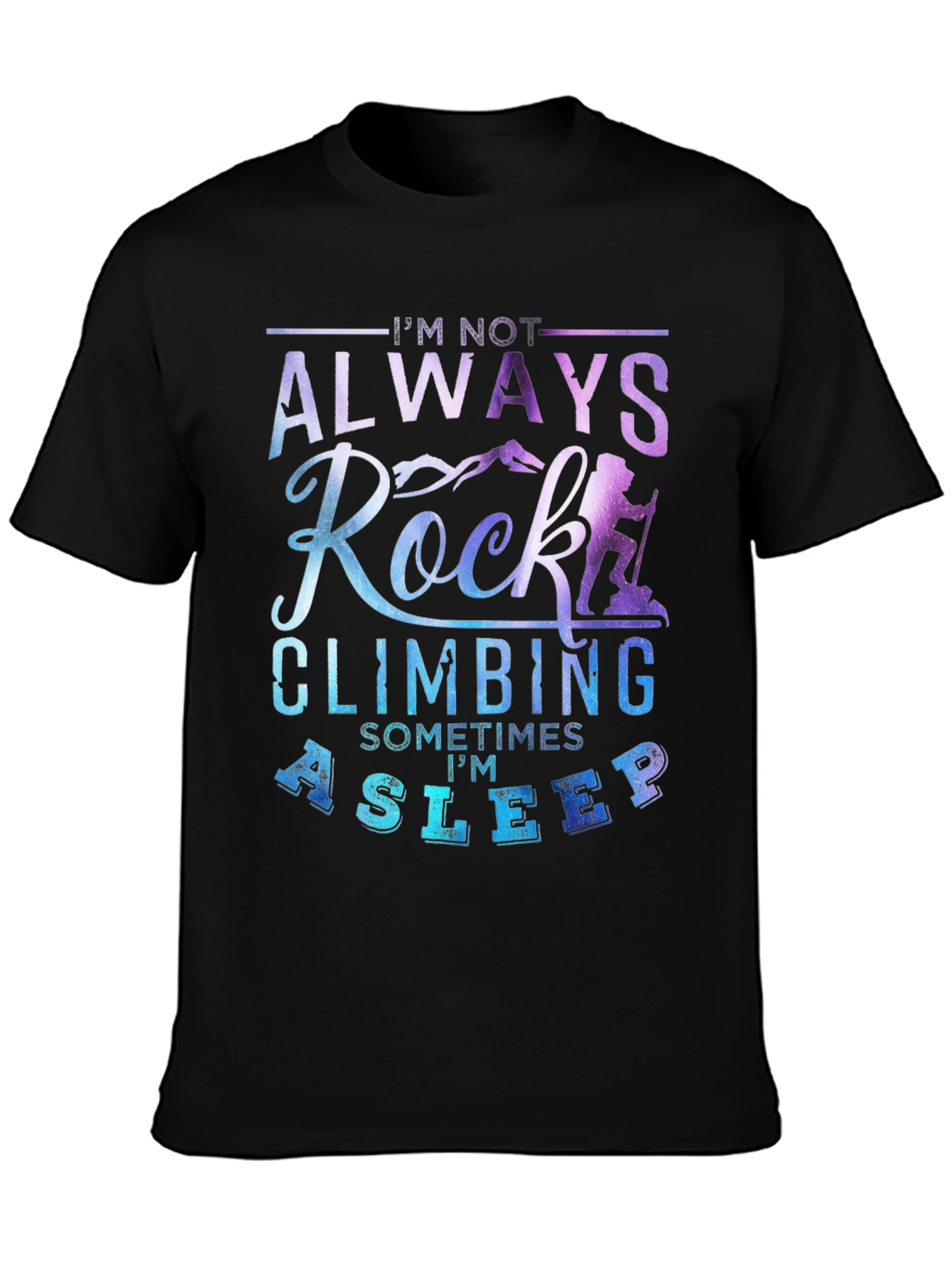 Rock Climbing T-Shirt - Always Climbing Sometimes Asleep