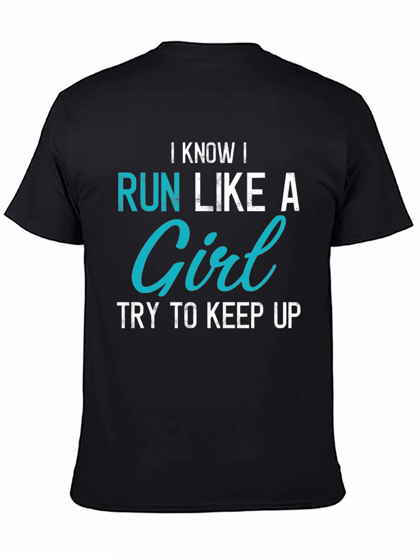 I Know I Run Like A Girl Graphic Tee