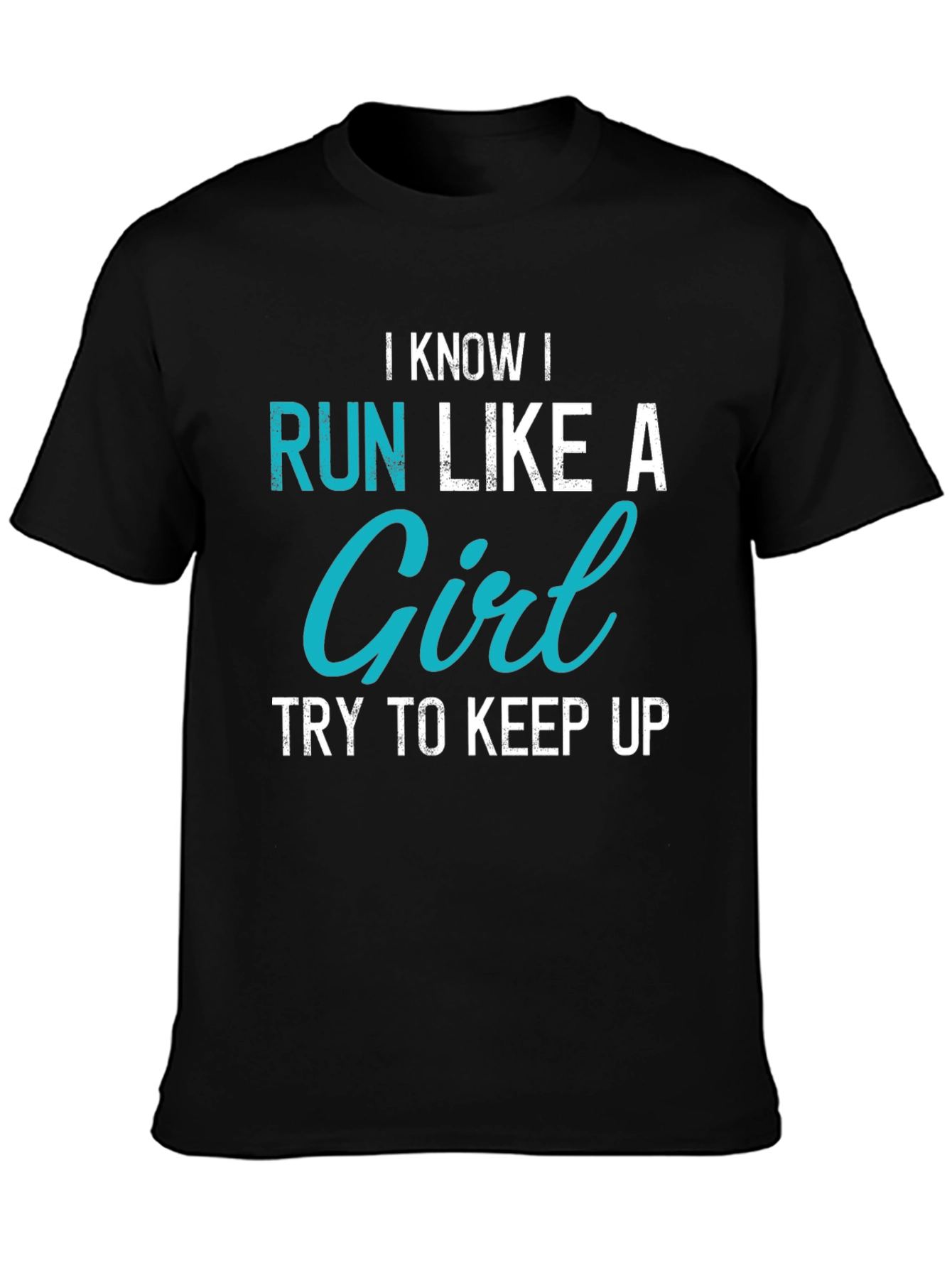 I Know I Run Like A Girl Graphic Tee