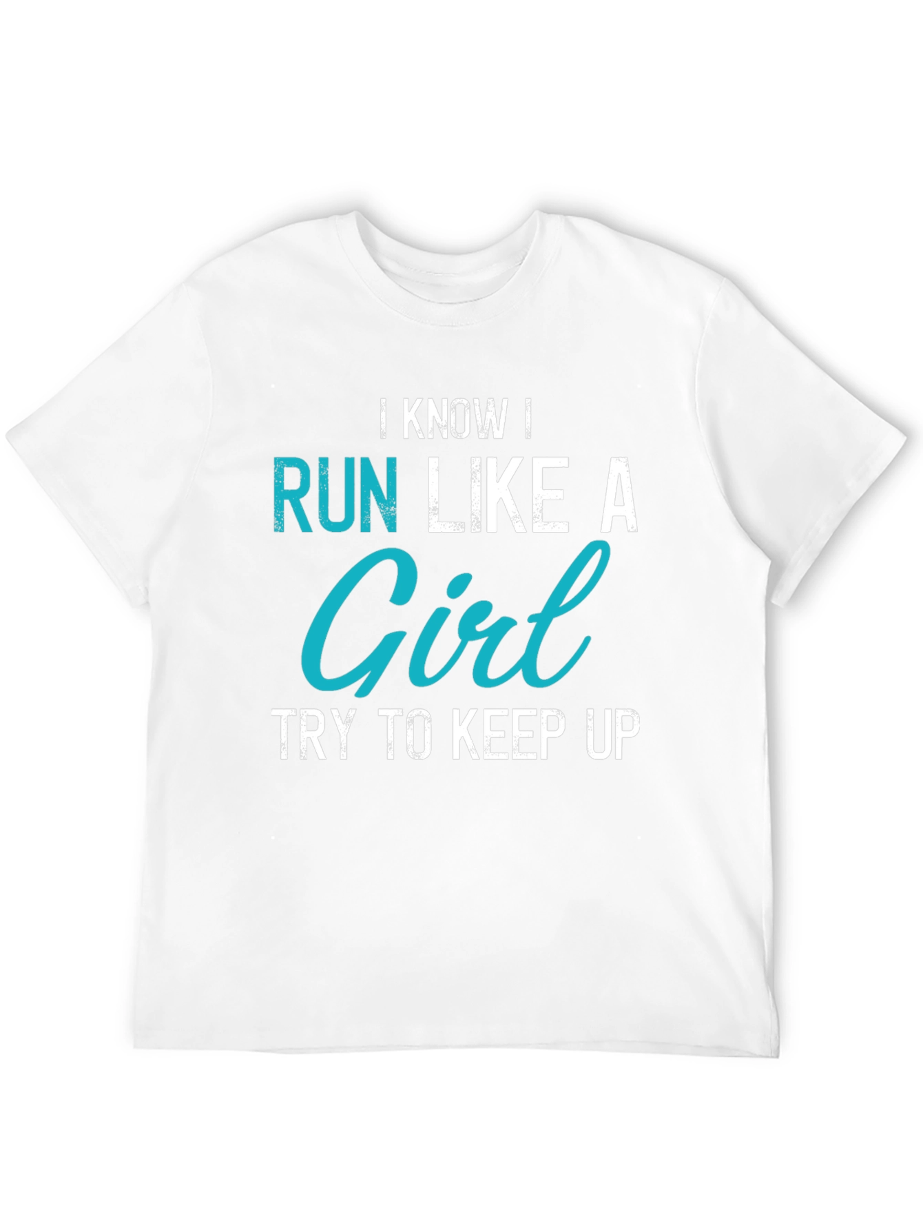 I Know I Run Like A Girl Graphic Tee