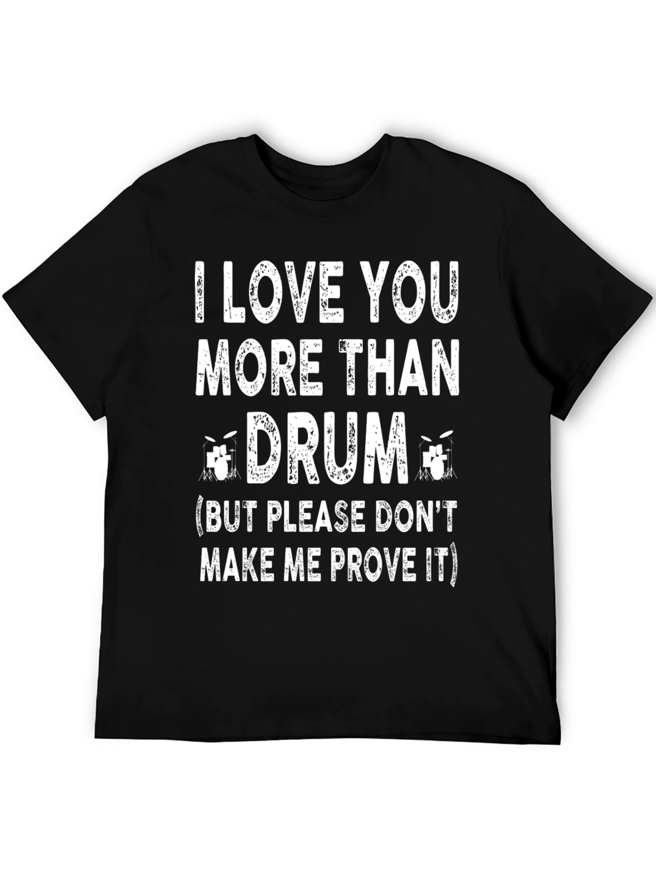 I Love You More Than Drum T-Shirt