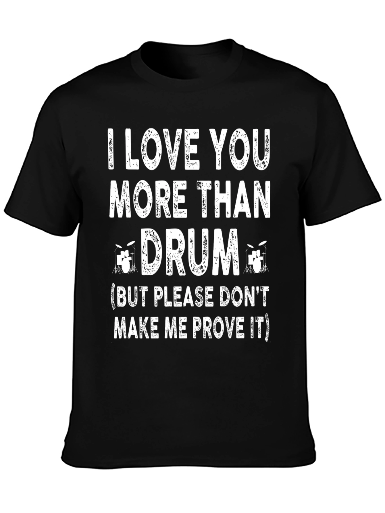 I Love You More Than Drum T-Shirt