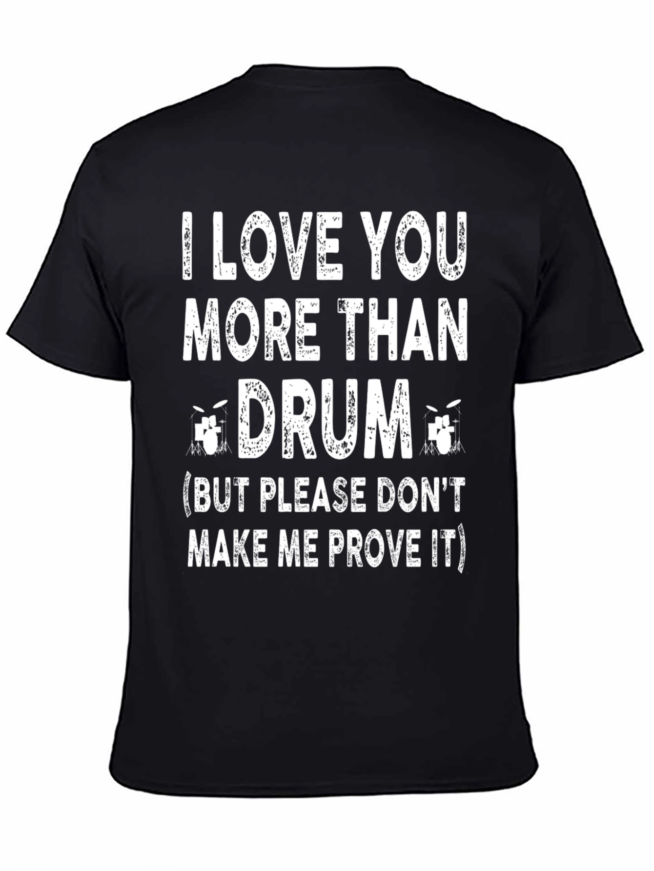 I Love You More Than Drum T-Shirt