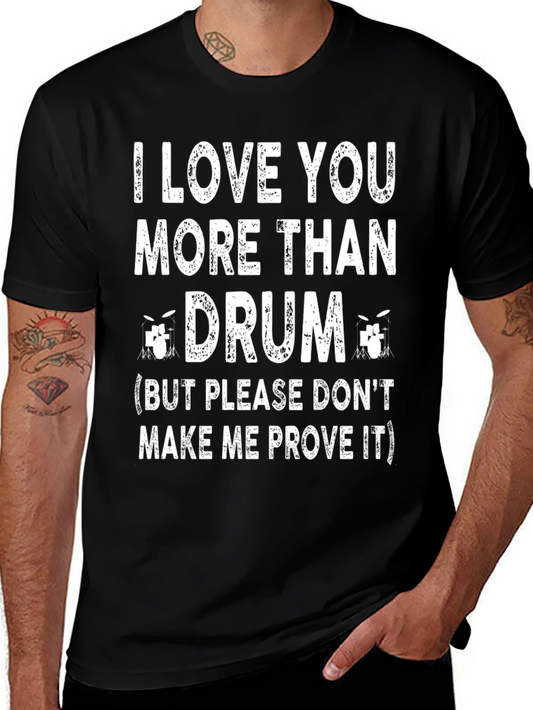 I Love You More Than Drum T-Shirt