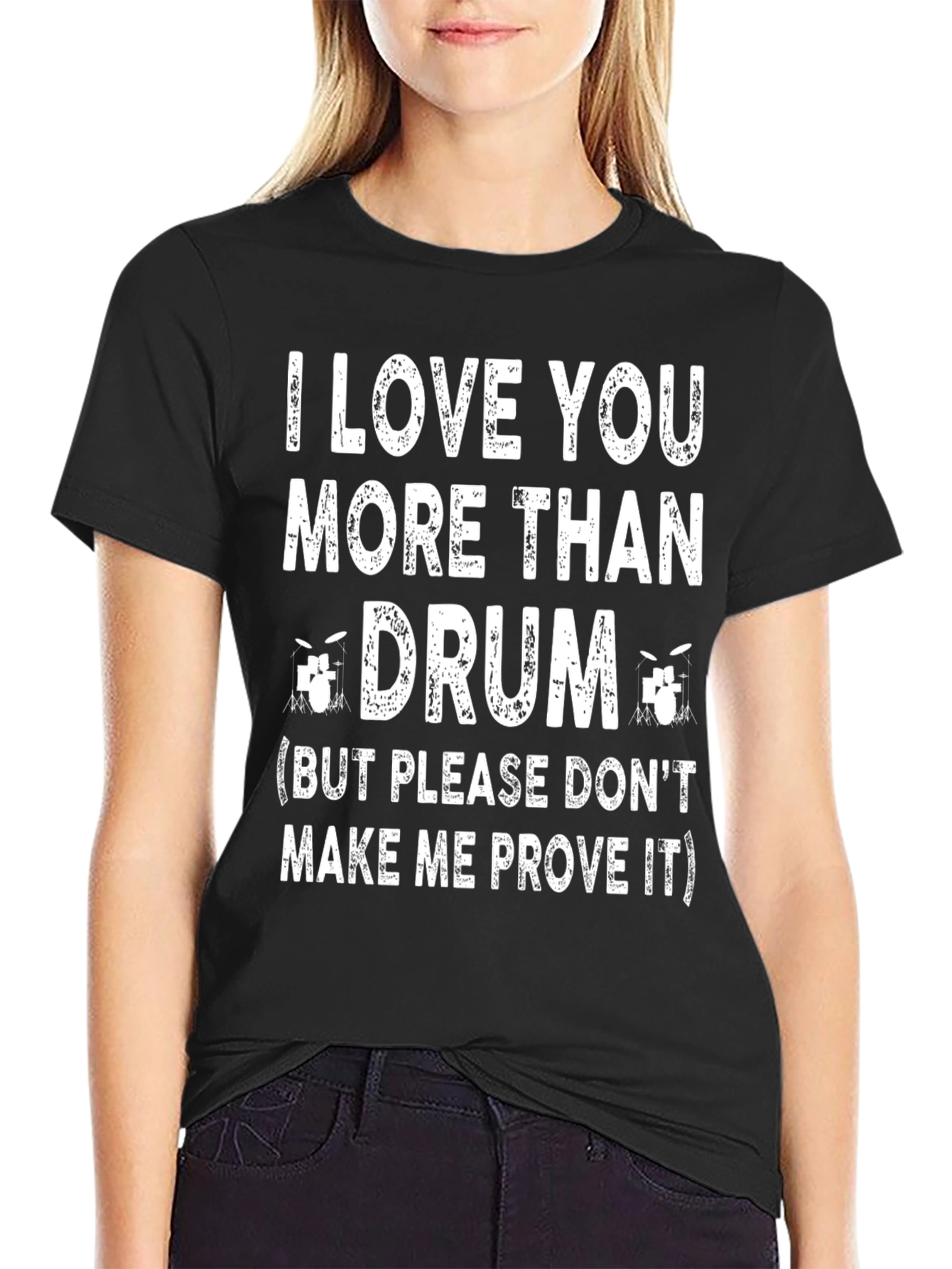 I Love You More Than Drum T-Shirt