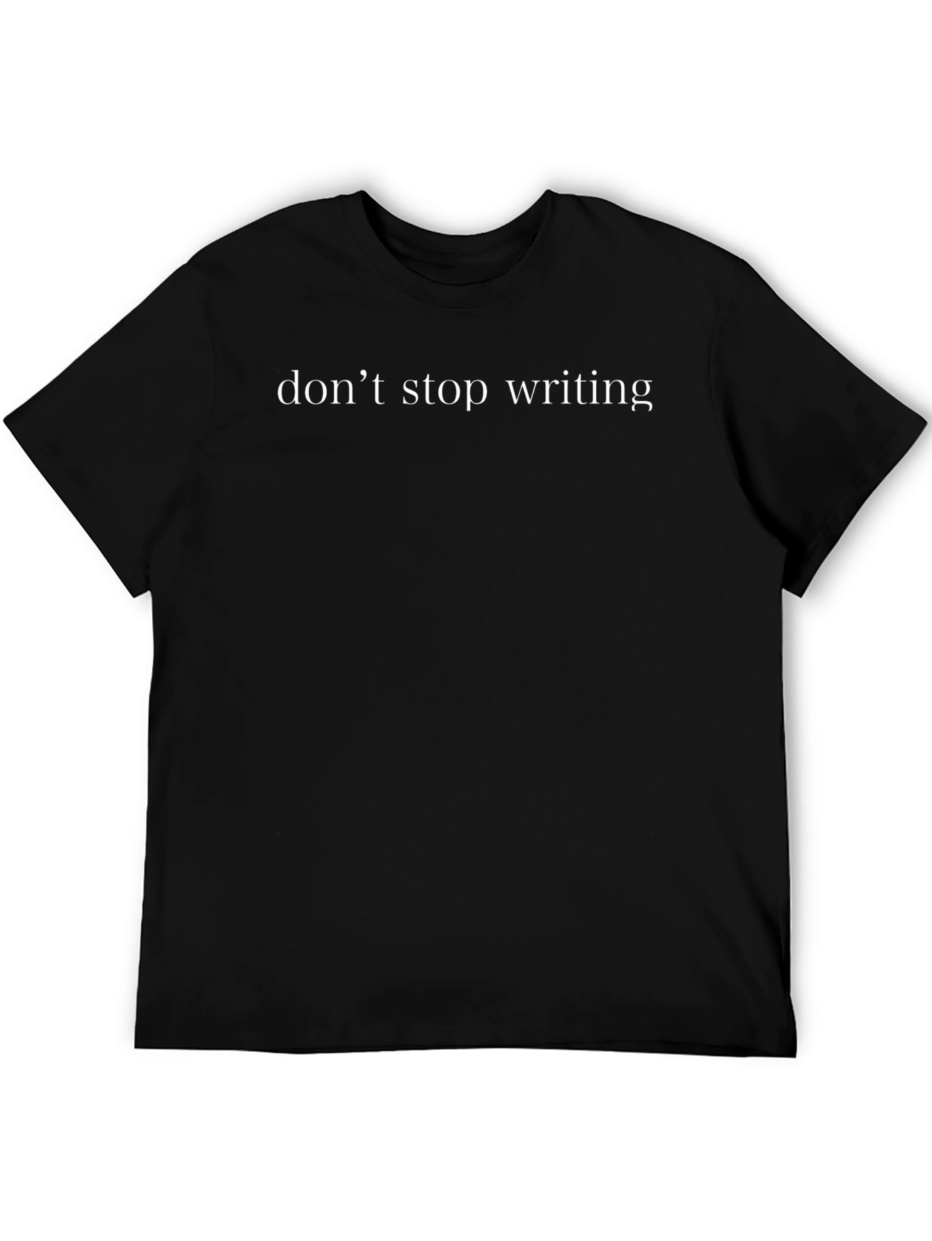 Dont Stop Writing Tee - Black Graphic T-Shirt