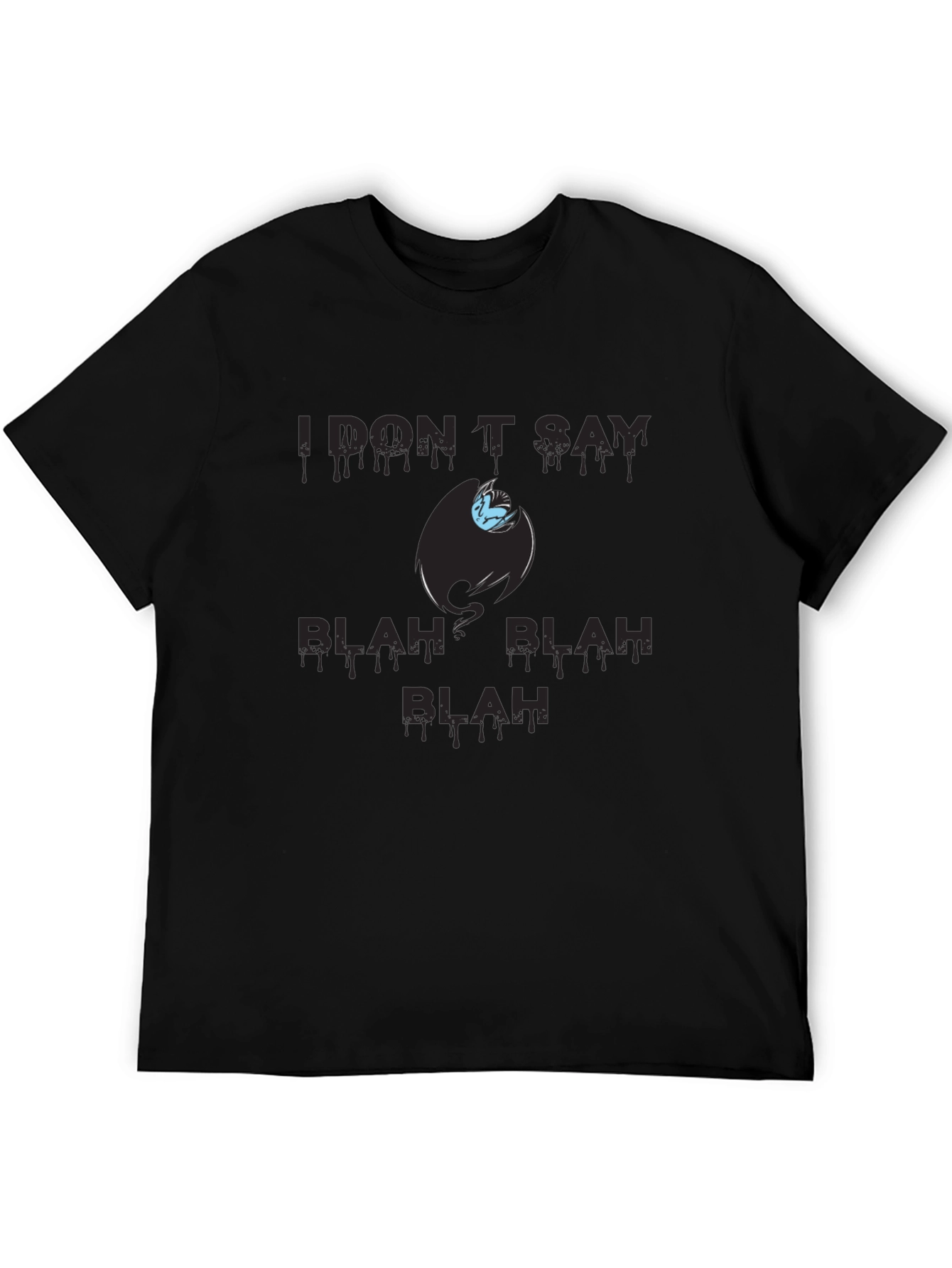 I Dont Say Blah Blah T-Shirt